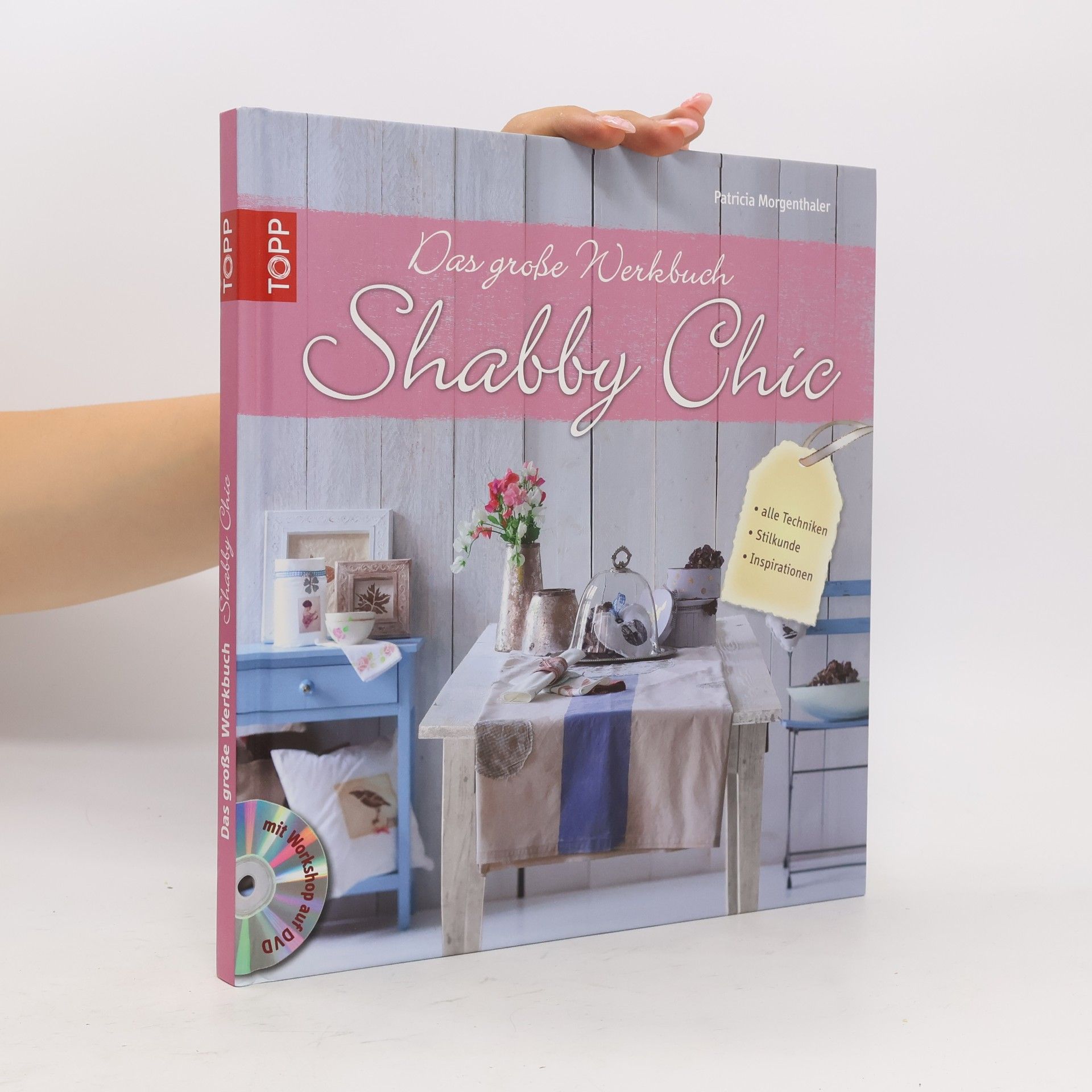 Patricia Morgenthaler Das große Werkbuch Shabby Chic. alle Techniken, Stilkunde, Inspirationen