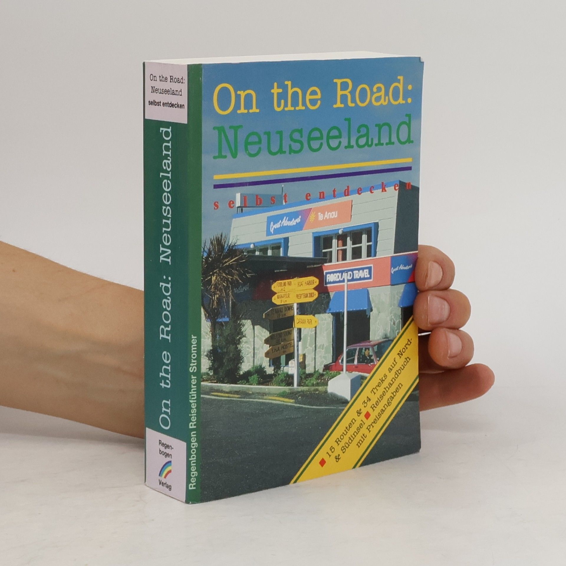 Annette Ster On the road: Neuseeland selbst entdecken - 15 Routen & 34 Treks auf Nord- & Südinsel Reisehandbuch mit Preisangaben