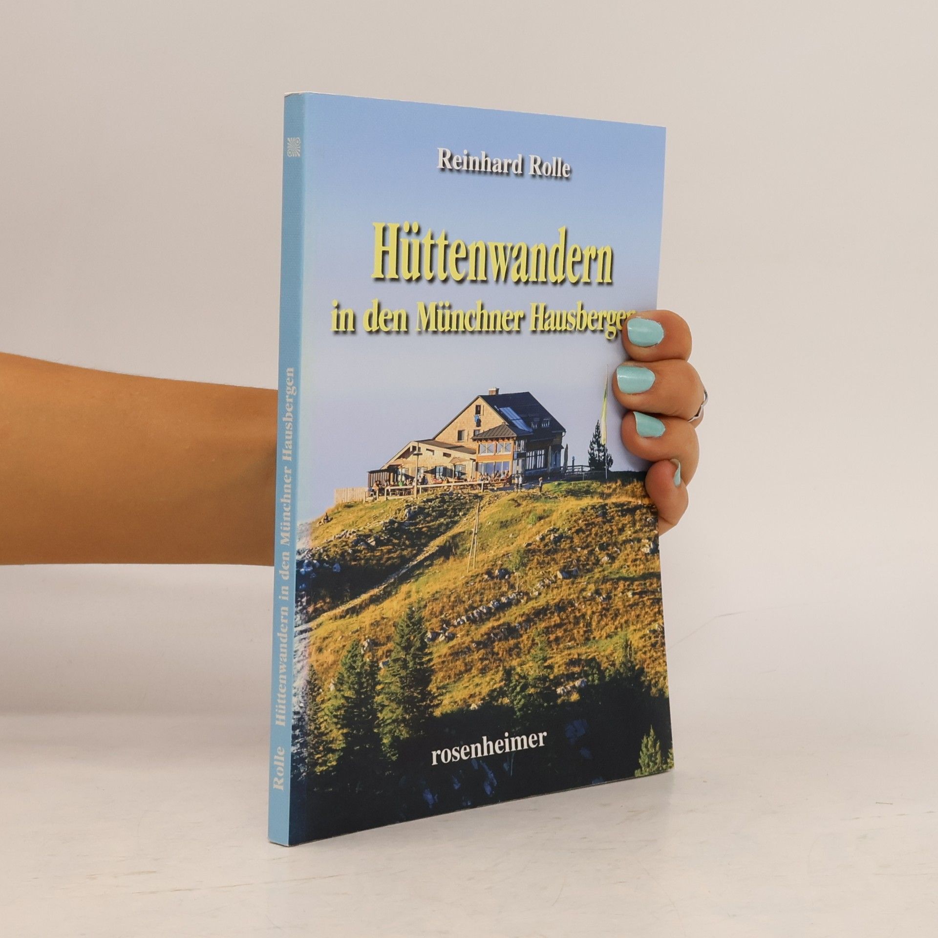 Reinhard Rolle Hüttenwandern in den Münchner Hausbergen