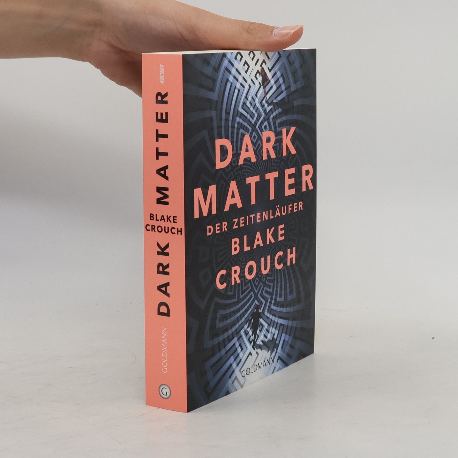 Blake Crouch Dark matter. Der Zeitenläufer