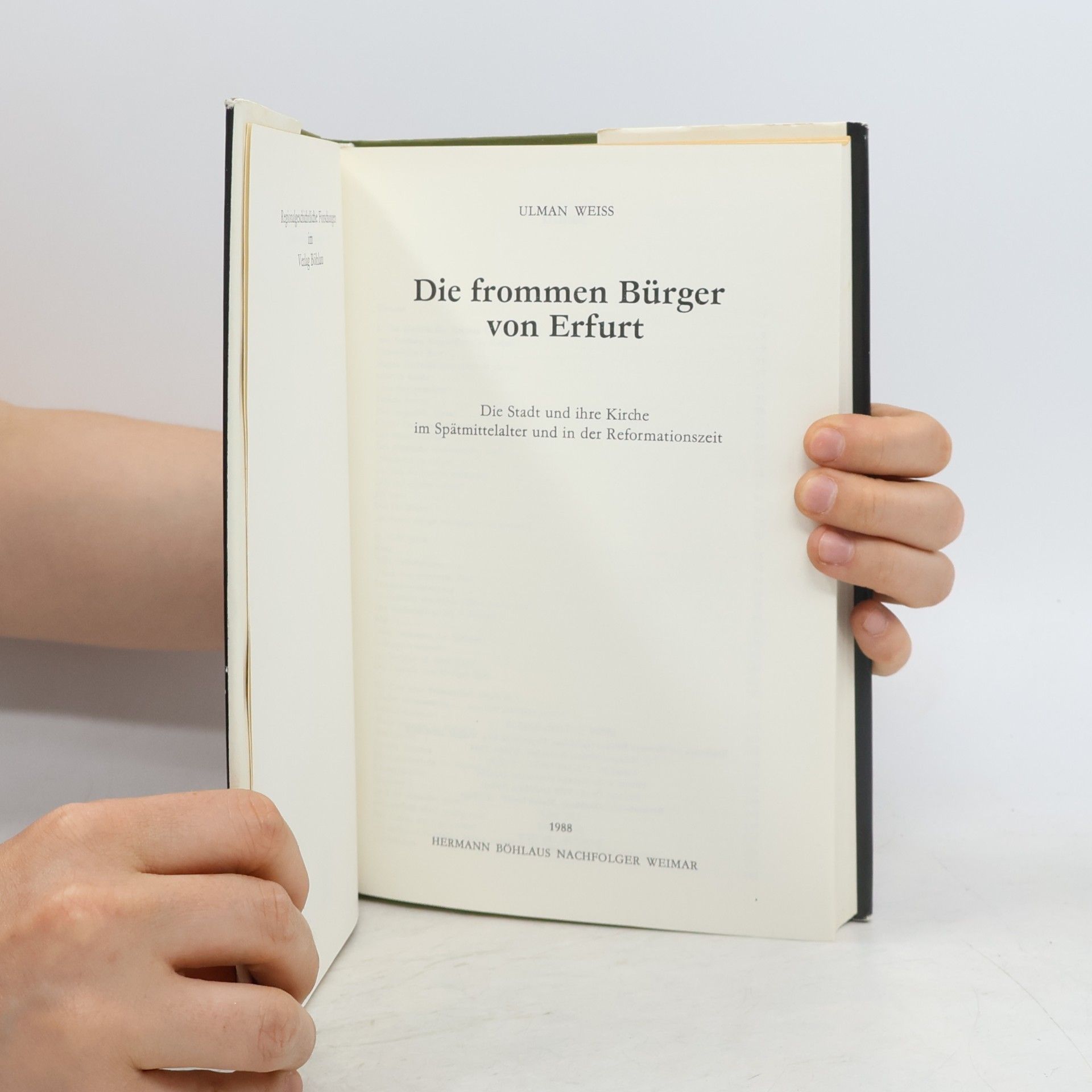 Ulman Weiß Regionalgeschichtliche Forschungen im Verlag Böhlau: Die frommen Bürger von Erfurt
