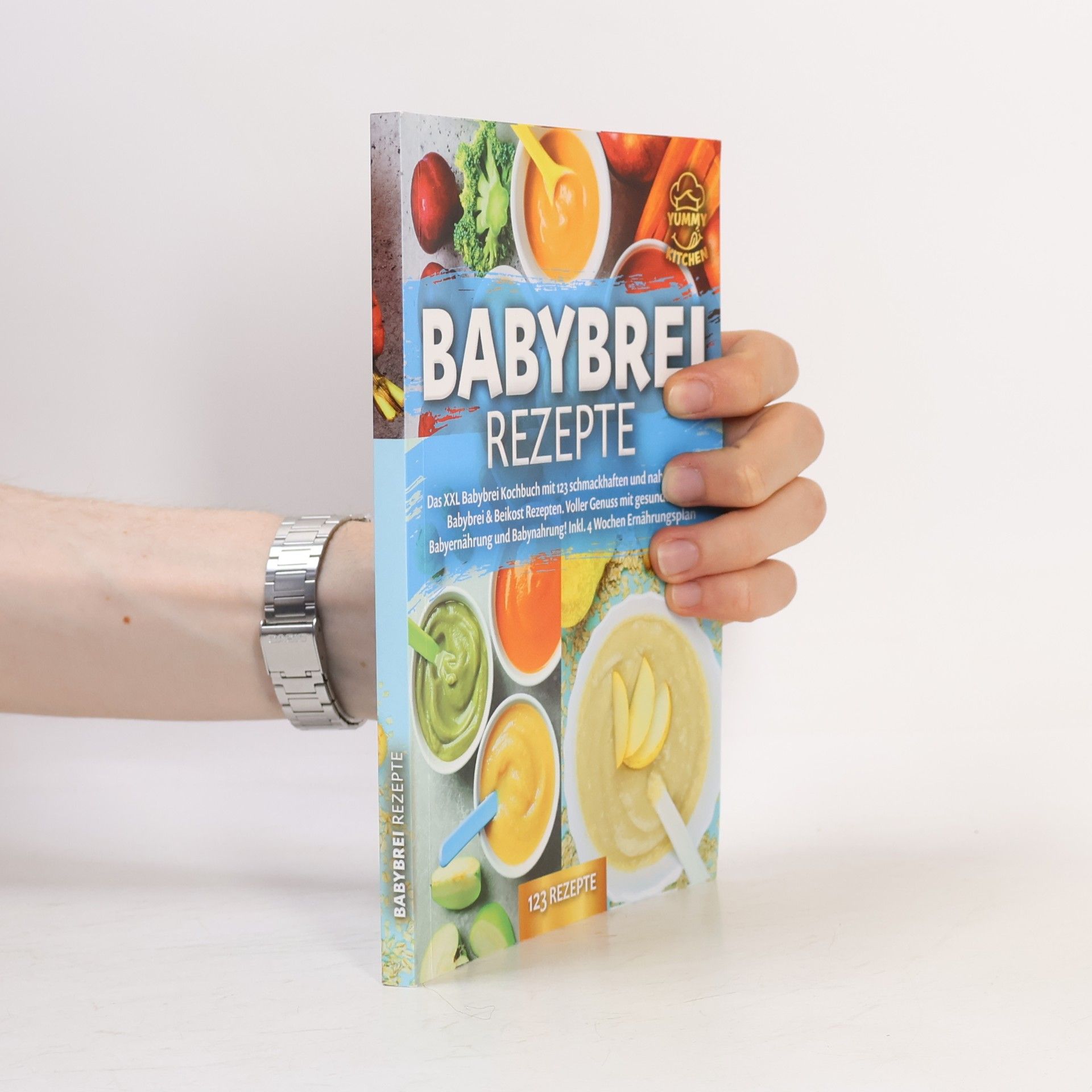 Yummy Kitchen Babybrei Rezepte: Das XXL Babybrei Kochbuch mit 123 schmackhaften und nahrhaften Babybrei & Beikost Rezepten. Voller Genuss mit