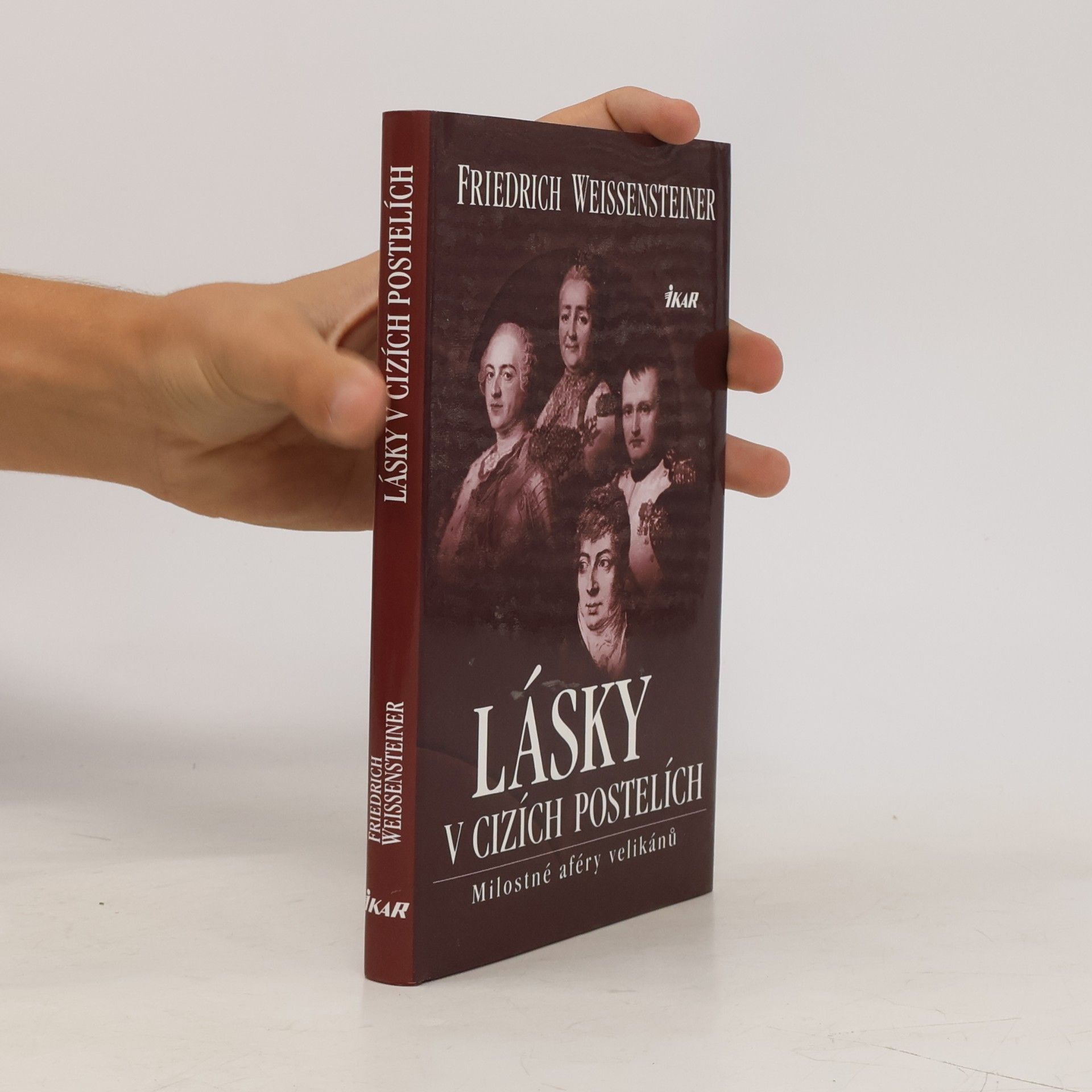 Friedrich Weissensteiner Lásky v cizích postelích: Milostné aféry velikánů