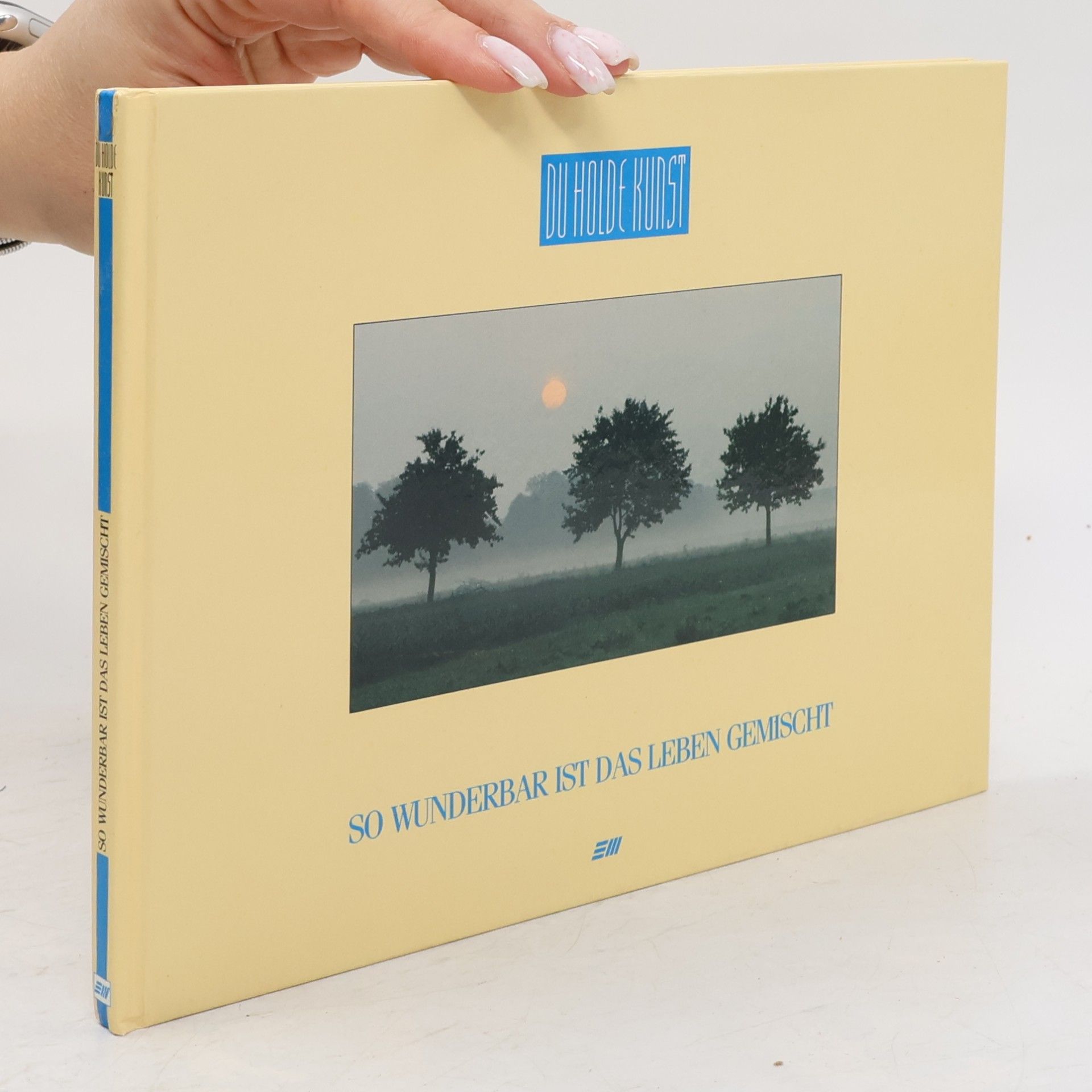 Klaus Gmeiner Du holde Kunst I. So wunderbar ist das Leben gemischt
