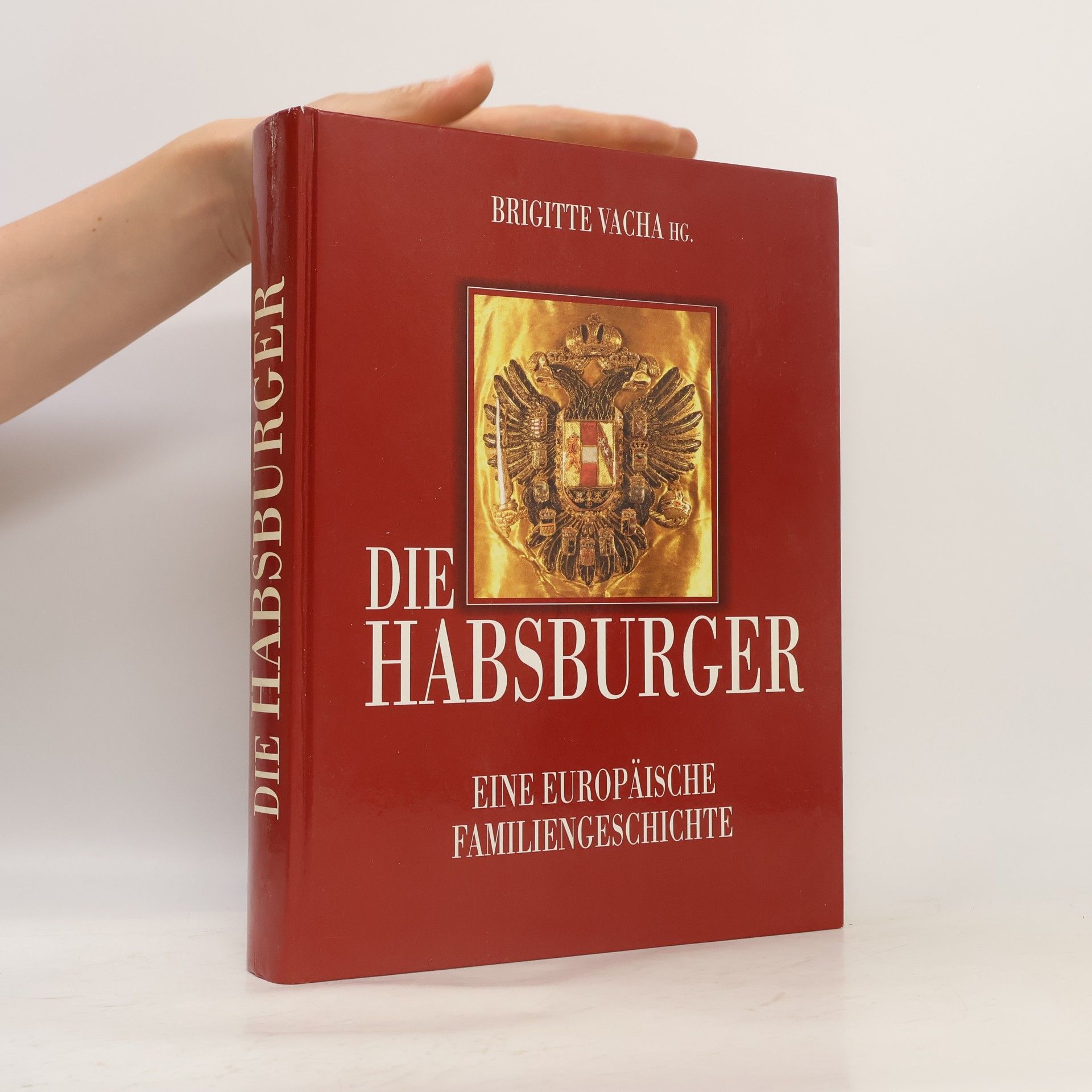 Die Habsburger. Eine Europäische Familiengeschichte