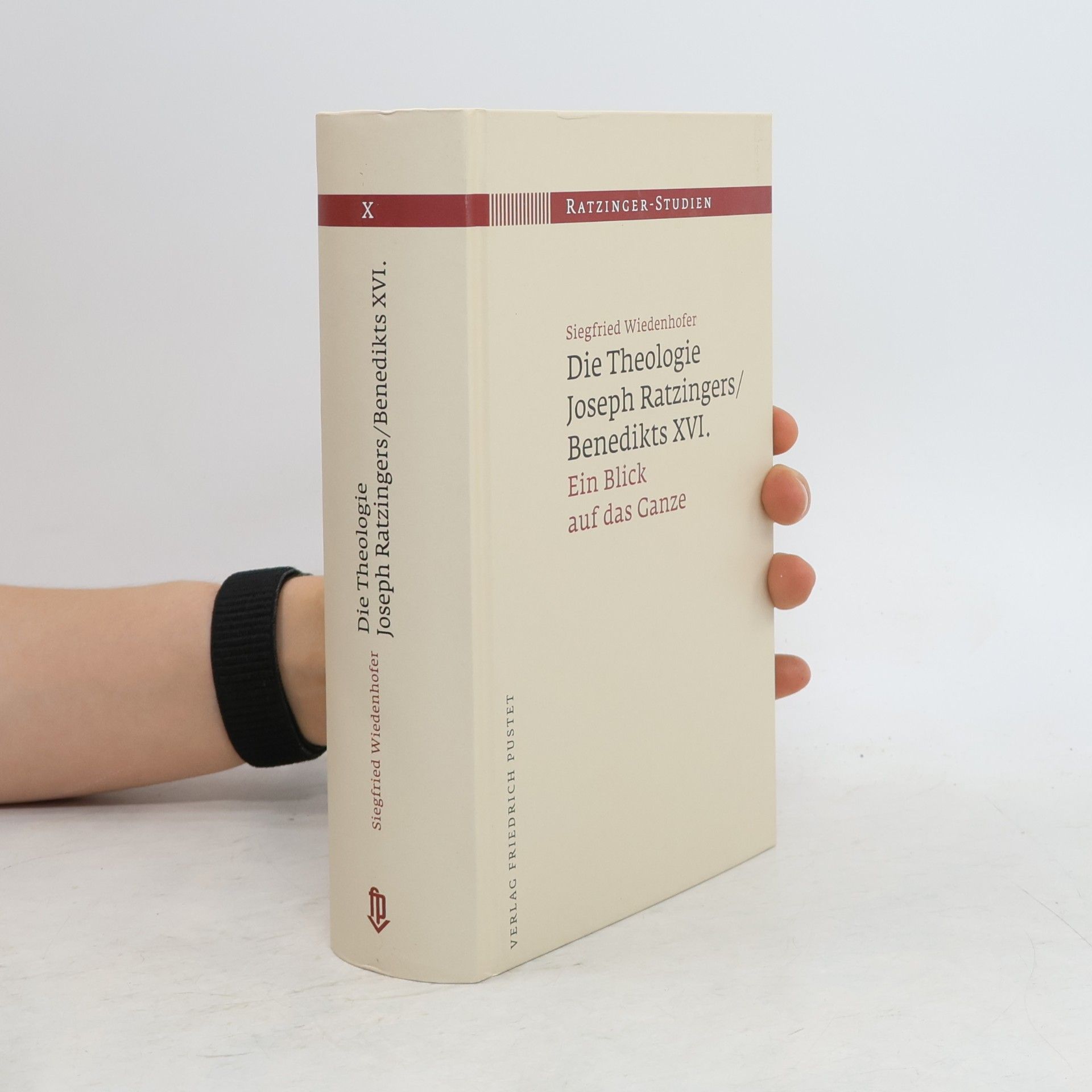 Ratzinger-Studien - 10: Die Theologie Joseph Ratzingers/Benedikts XVI.