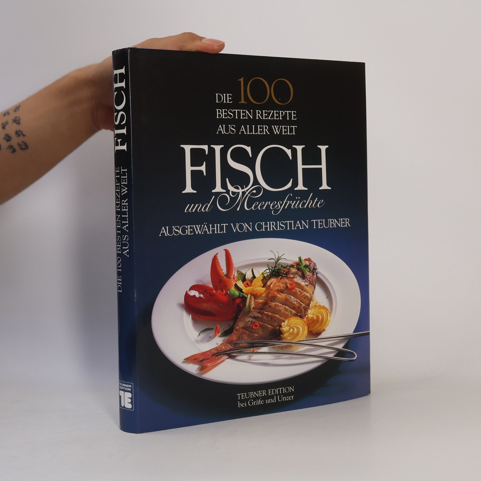 Die 100 besten Rezepte aus aller Welt. Fisch und Meeresfrüchte