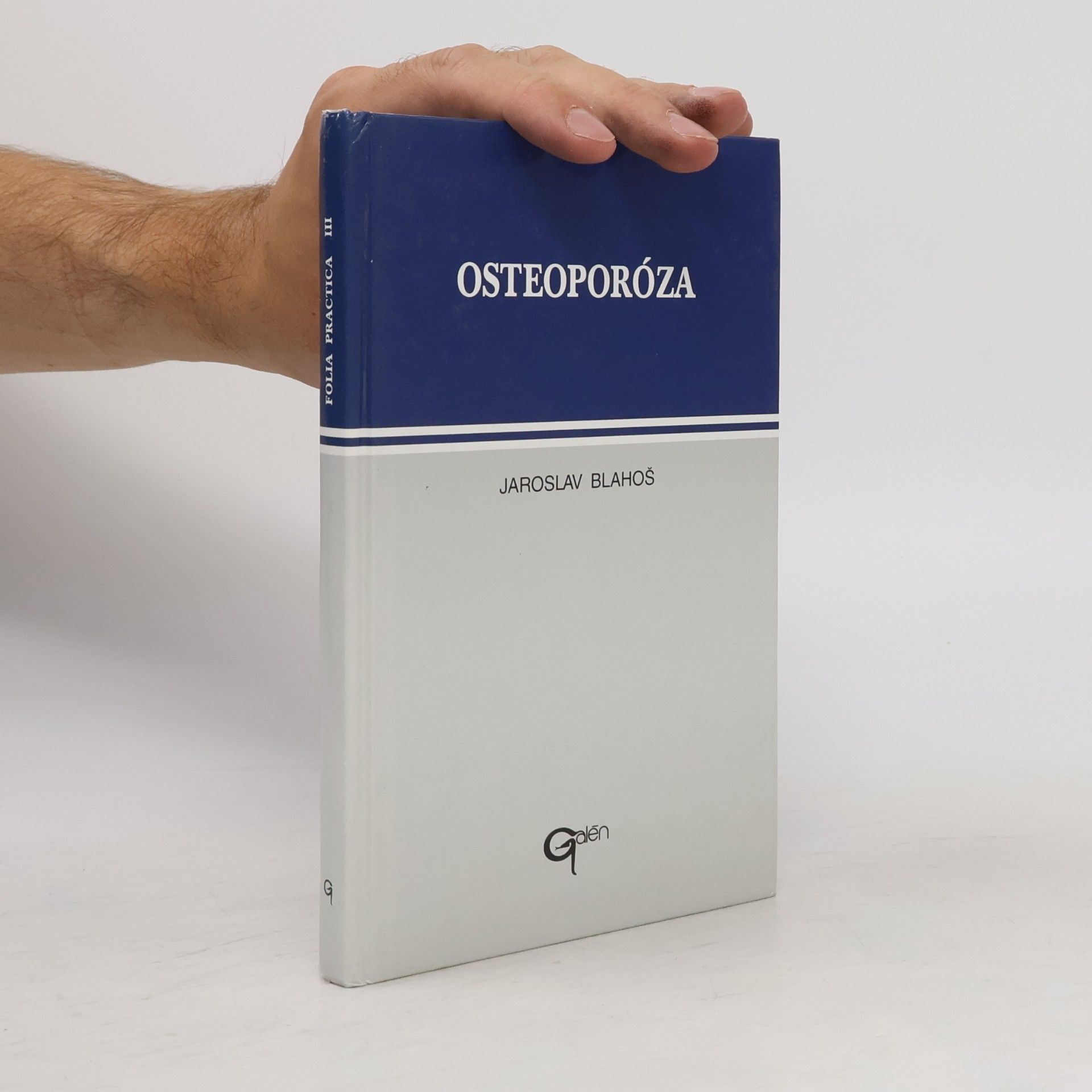 Jaroslav Blahoš Osteoporóza : diagnostika a terapie v praxi