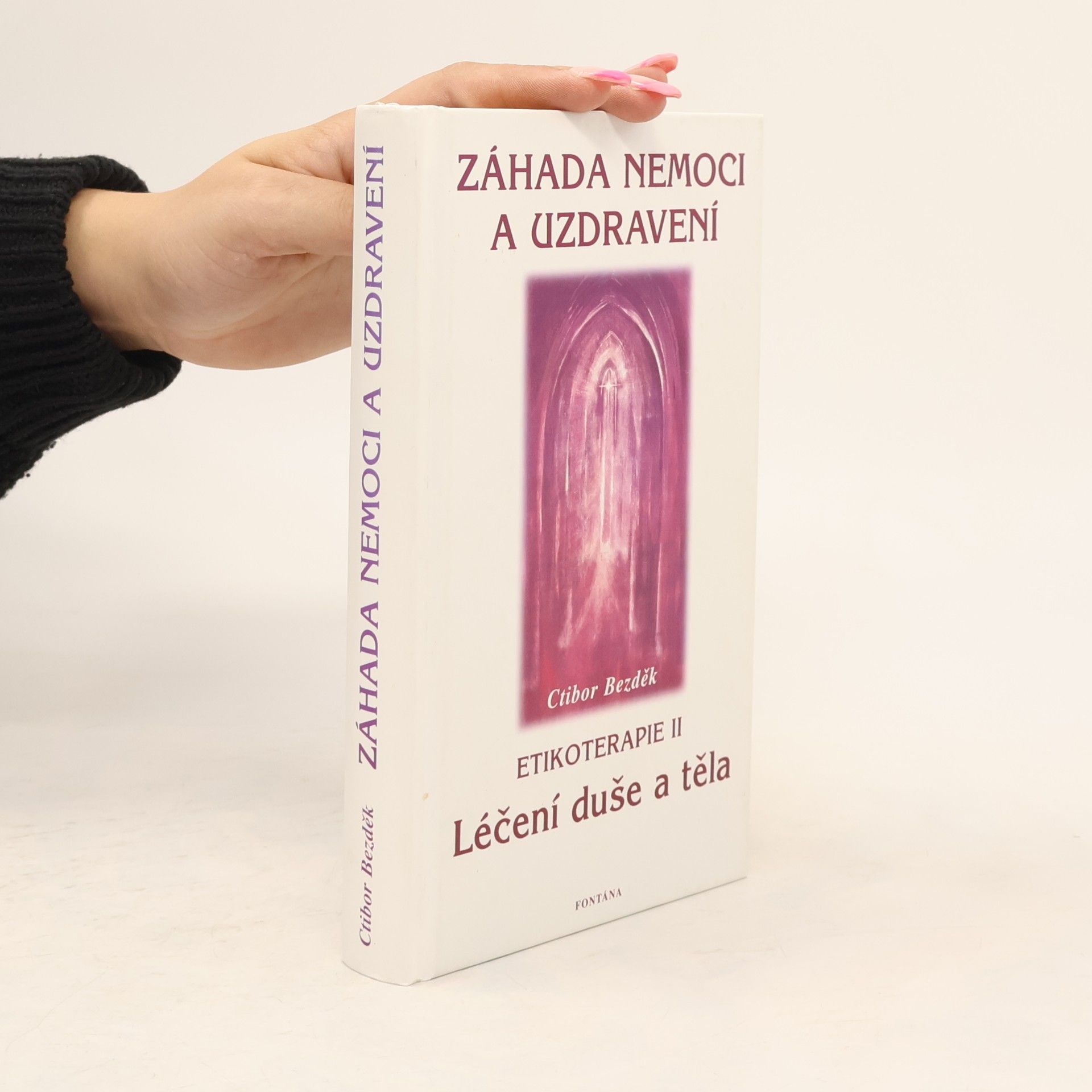 Záhada nemoci a uzdravení. Etikoterapie II