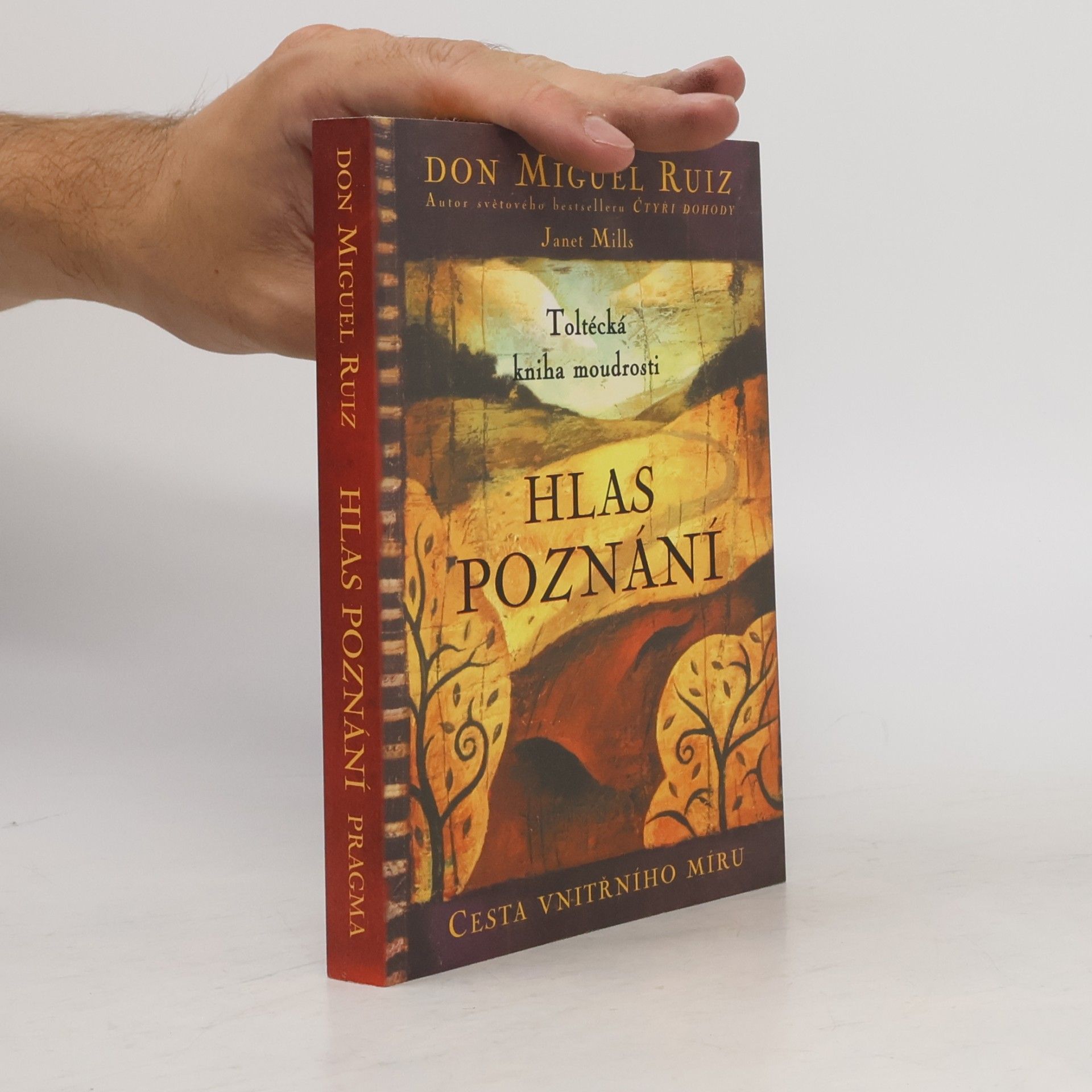 Don Miguel Ruiz Hlas poznání. Toltécká kniha moudrosti