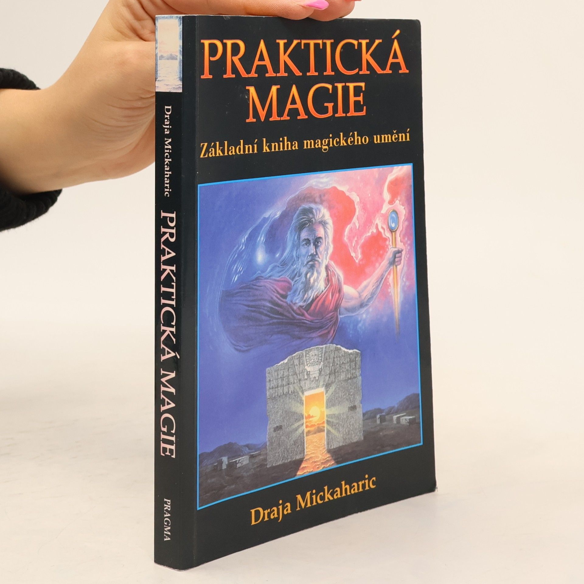 Draja Mickaharic Praktická magie: Základní kniha magického umění