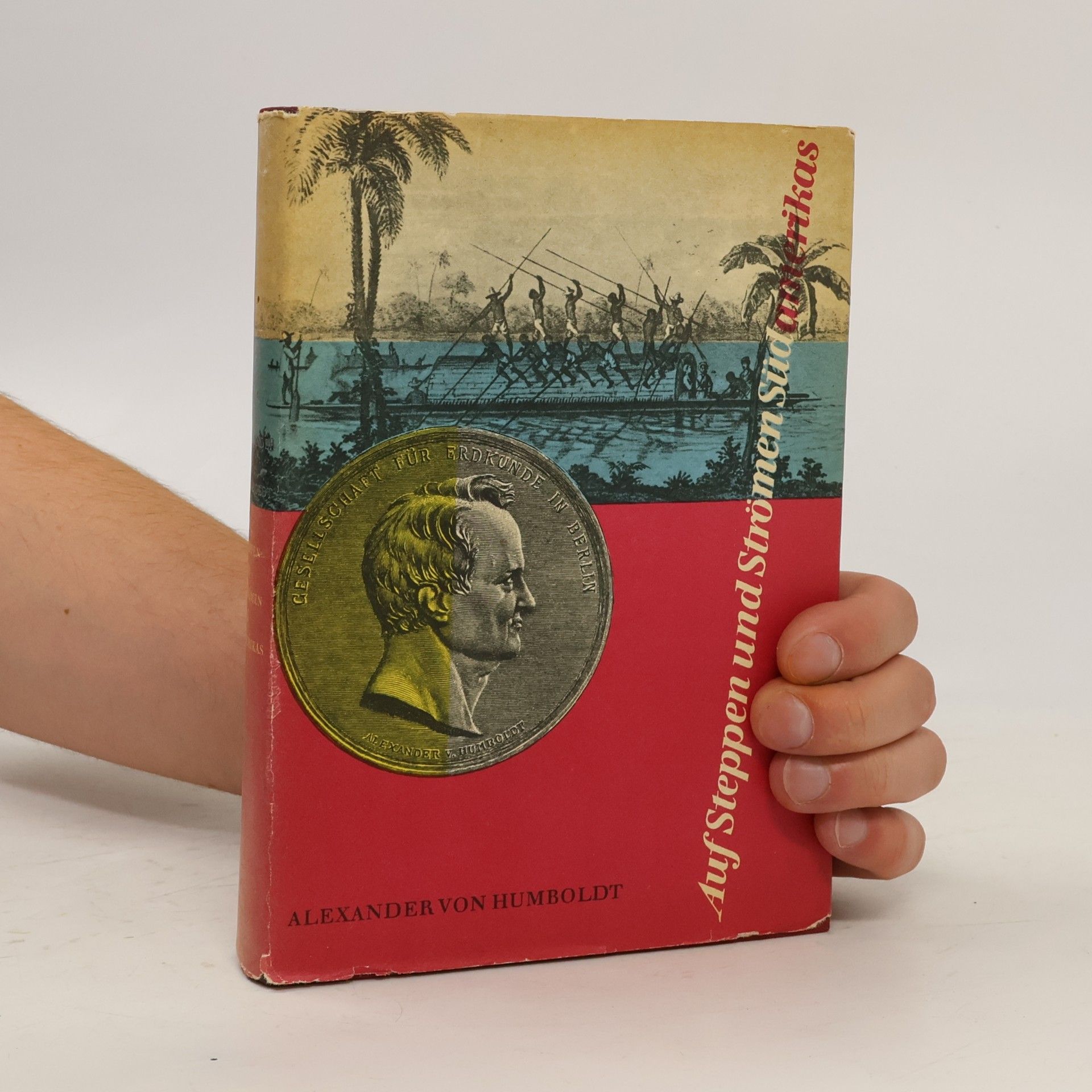 Alexander von Humboldt Auf Steppen und Strömen Südamerikas