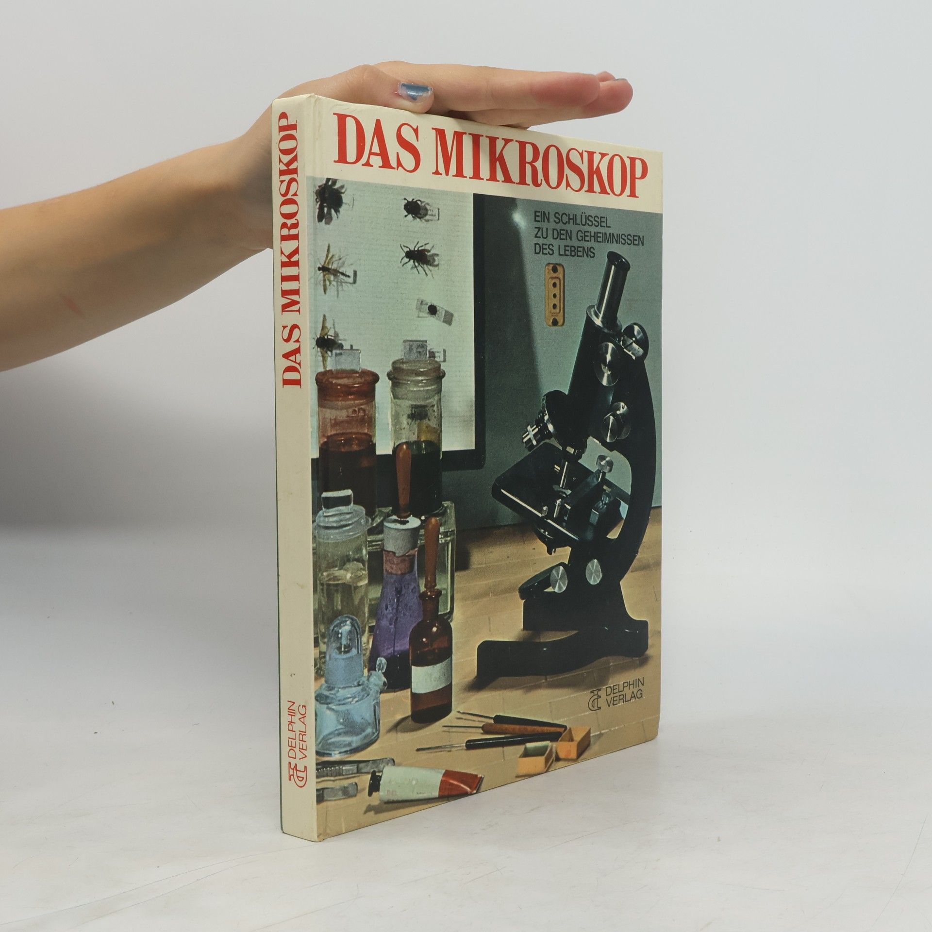 Das Mikroskop. Ein Schlüssel zu den Geheimnissen des Lebens