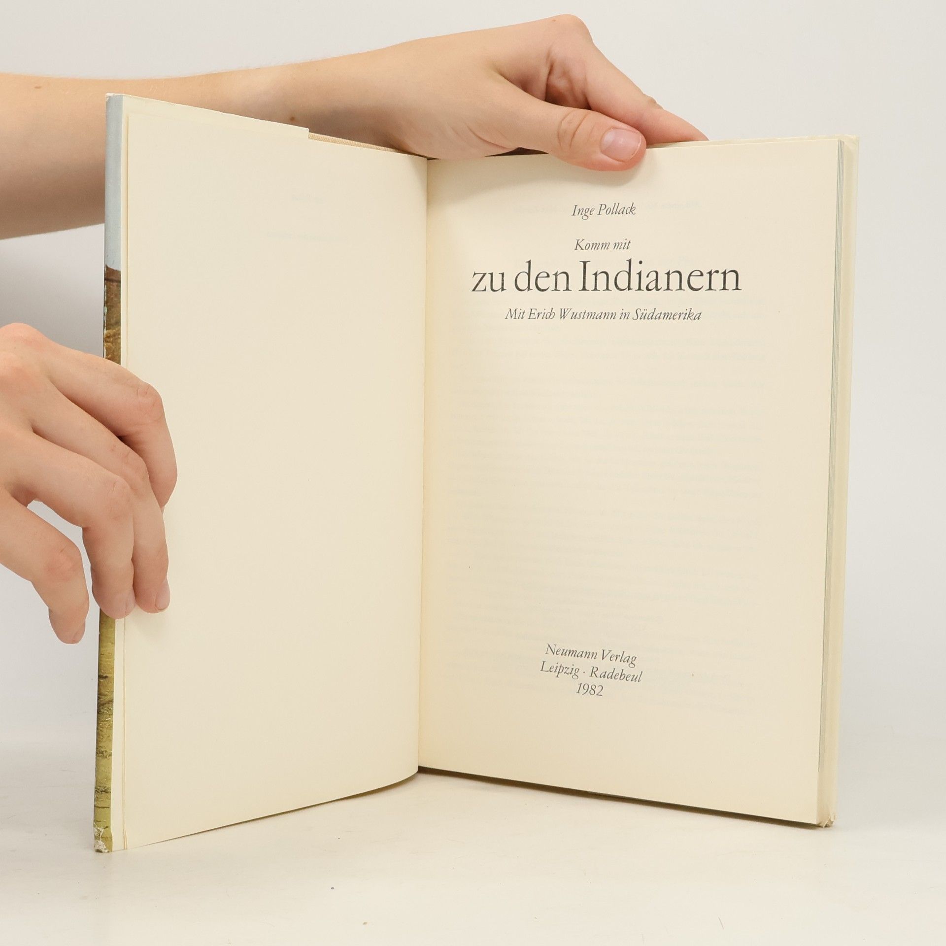 Inge Pollack Komm mit zu den Indianern : mit Erich Wustmann in Südamerika