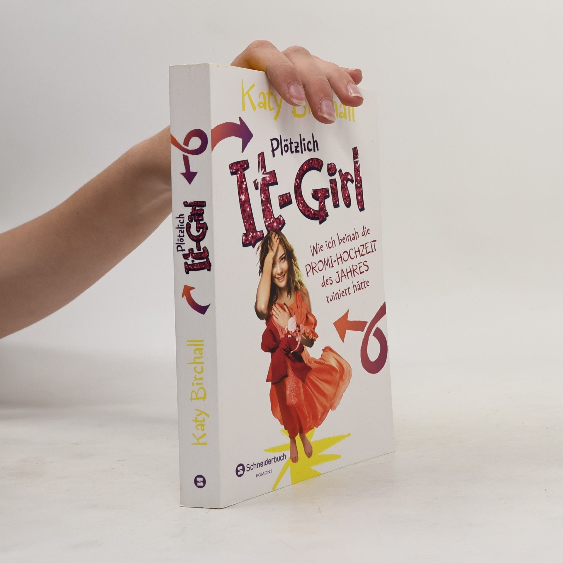 Katy Birchall Plötzlich It-Girl - wie ich beinah die Promi-Hochzeit des Jahres ruiniert hätte
