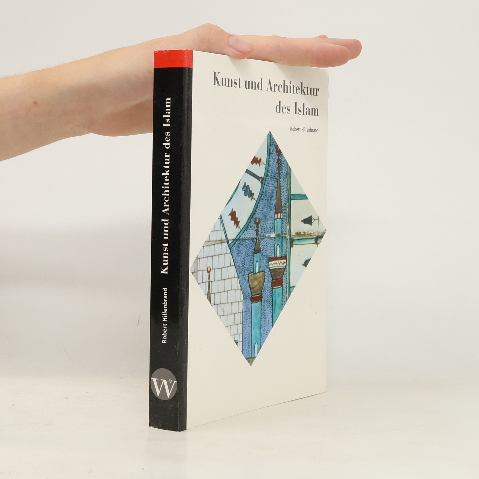 Robert Hillenbrand Kunst und Architektur des Islam