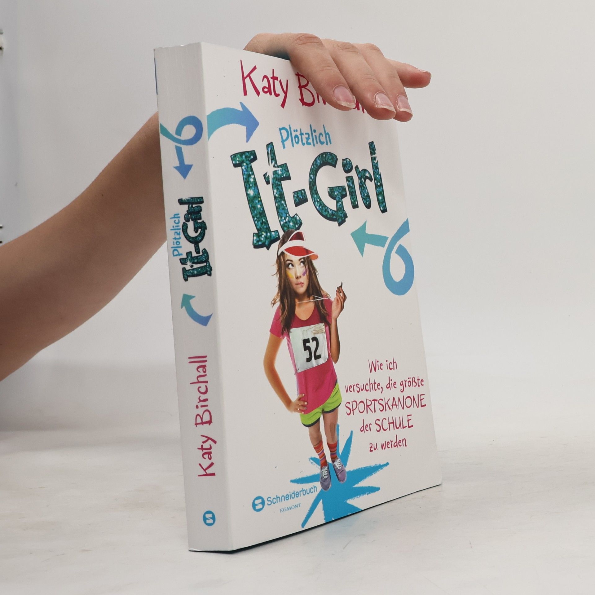 Katy Birchall Plötzlich It-Girl - wie ich versuchte, die größte Sportskanone der Schule zu werden