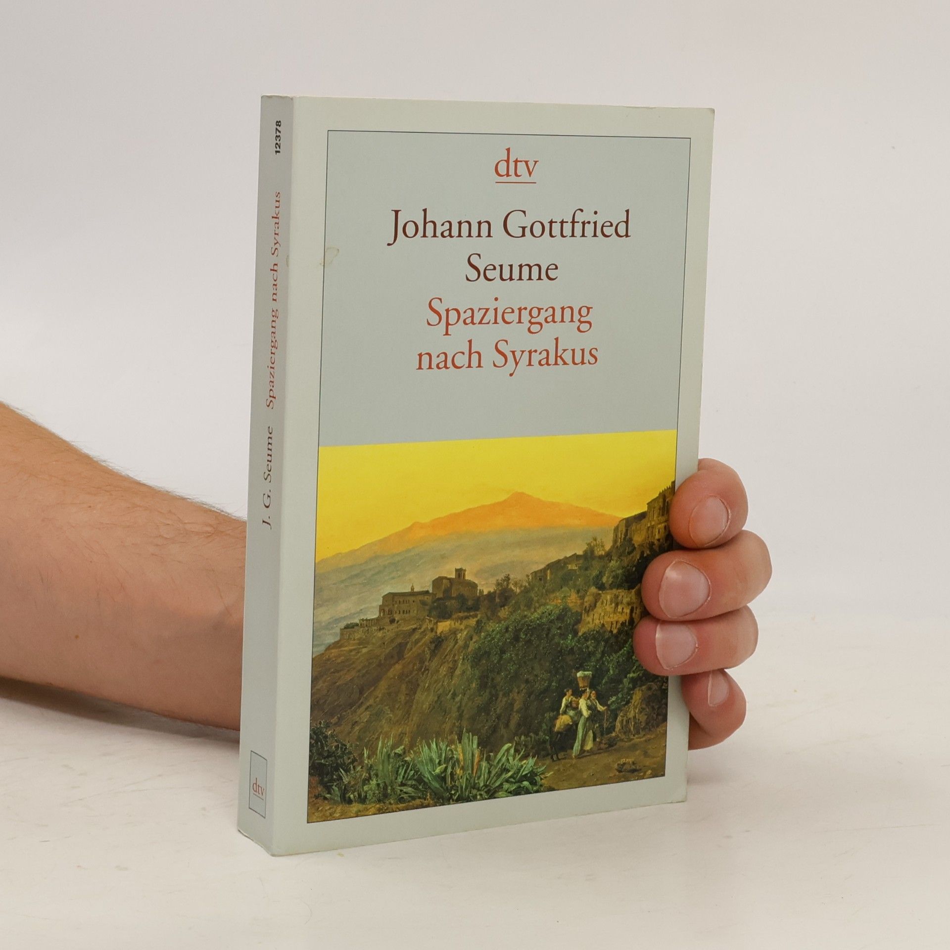 Johann Gottfried Seume Spaziergang nach Syrakus im Jahre 1802