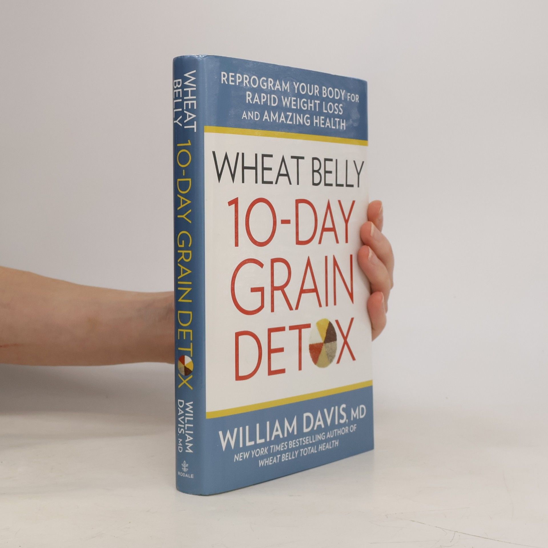 William Davis Wheat Belly: 10-Day Grain Detox