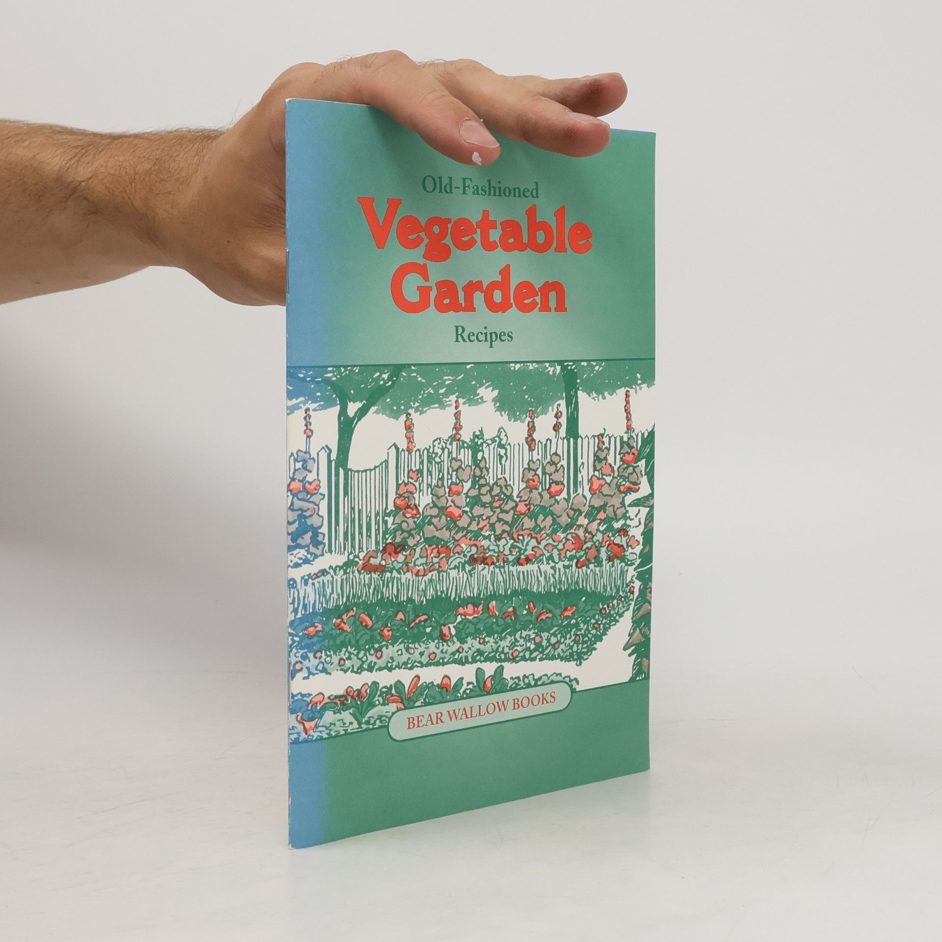 Various authors Old-Fashioned Vegetable Garden Recipes