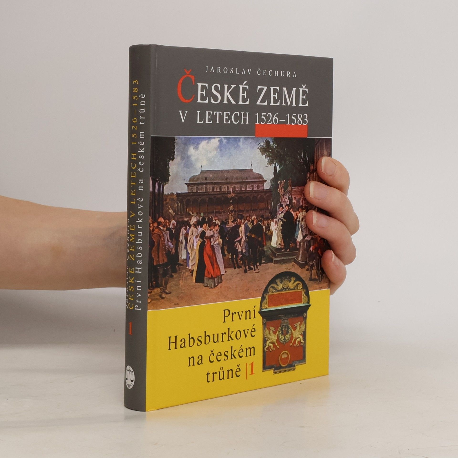 Jaroslav Čechura České země v letech 1526-1583 : první Habsburkové na českém trůně I.