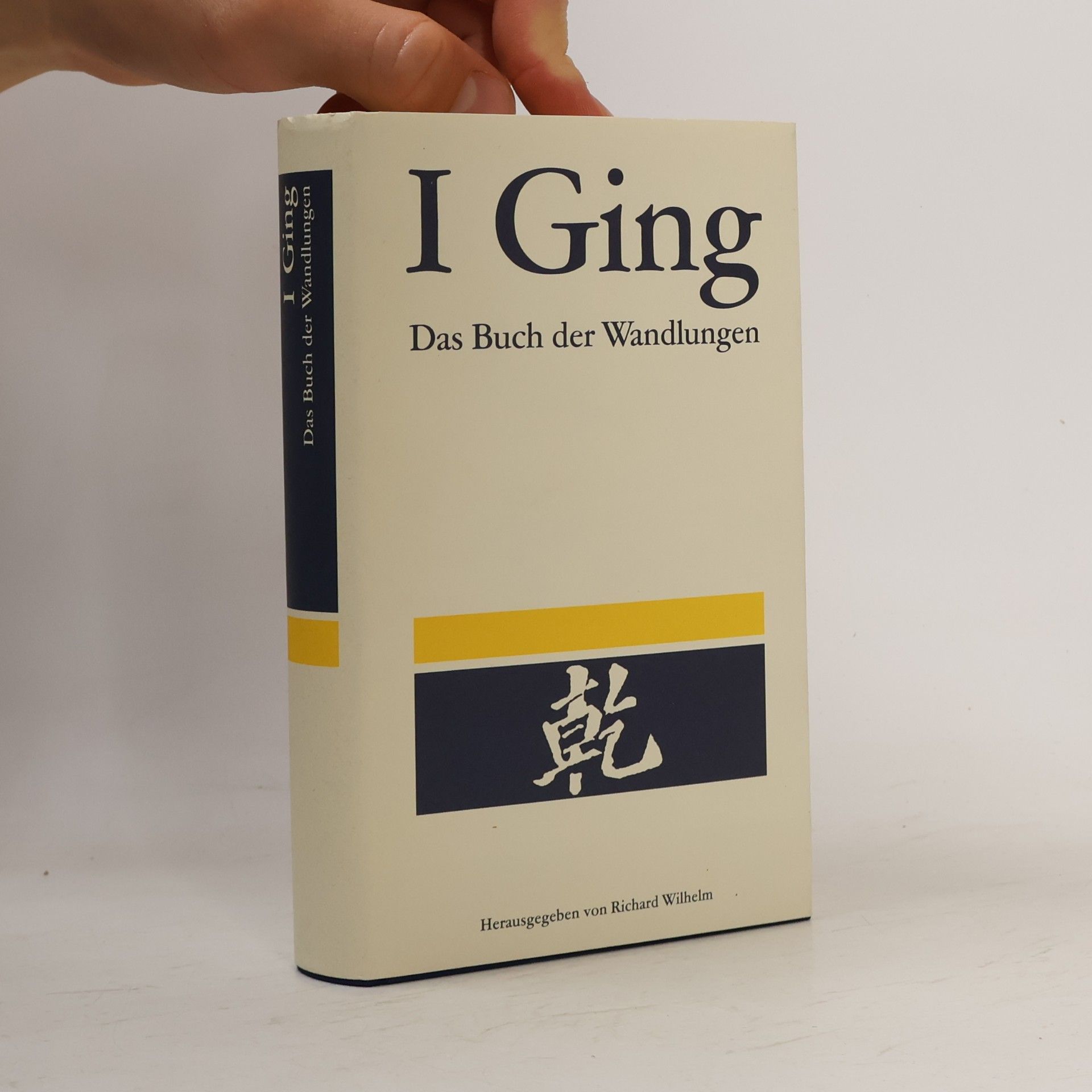Richard Wilhelm I Ging. Das Buch der Wandlungen