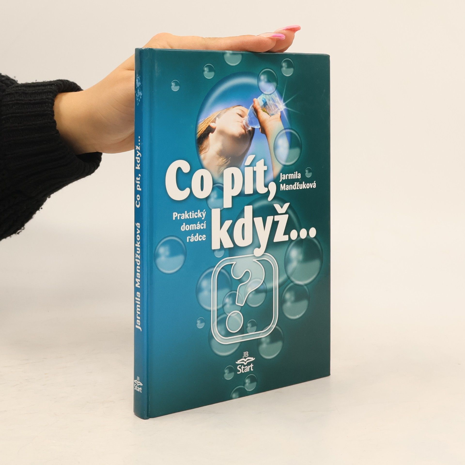 Jarmila Mandžuková Co pít, když... Praktický domácí rádce