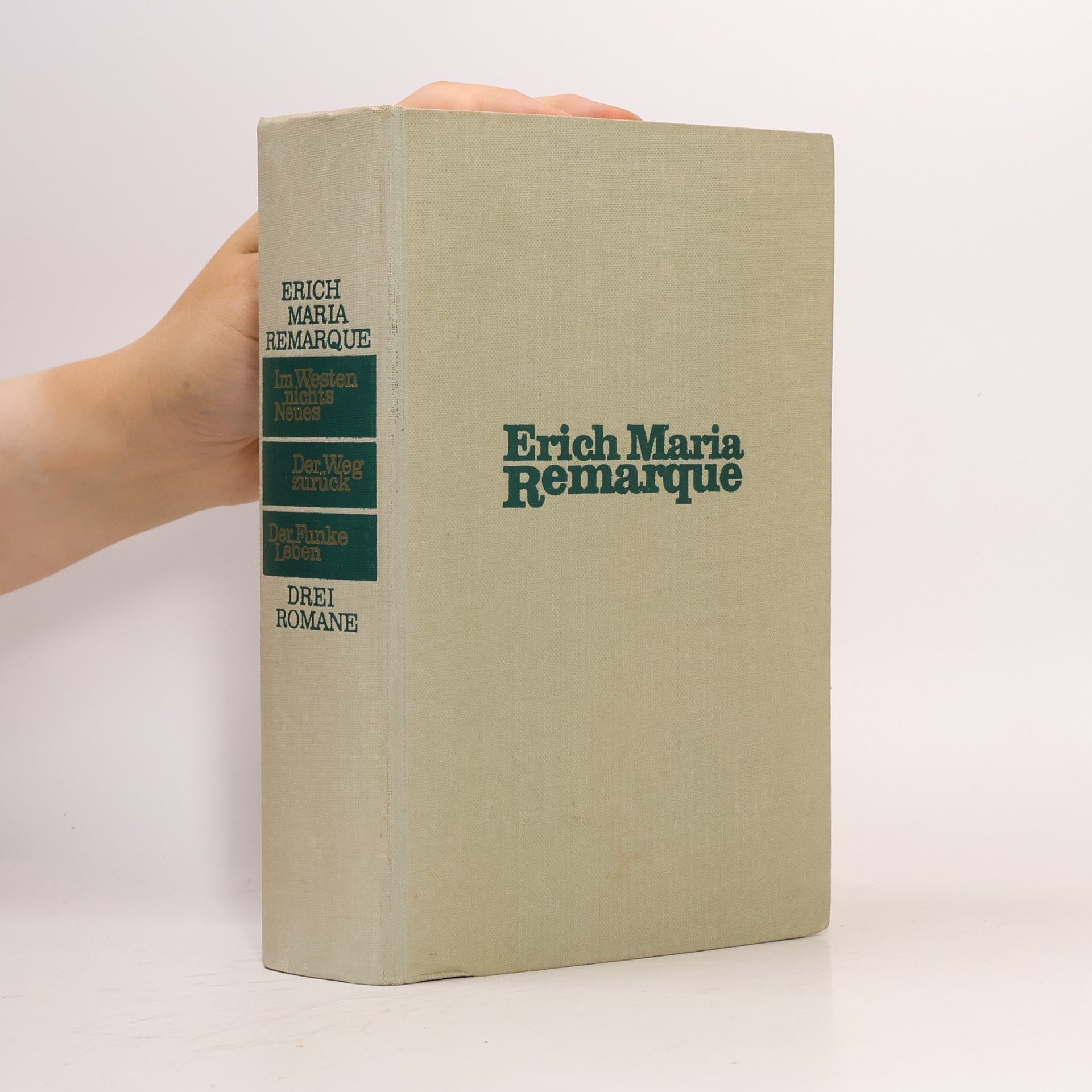 Erich Maria Remarque Im Westen nichts Neues. Der Weg zurück. Der Funke Leben. Drei Romane