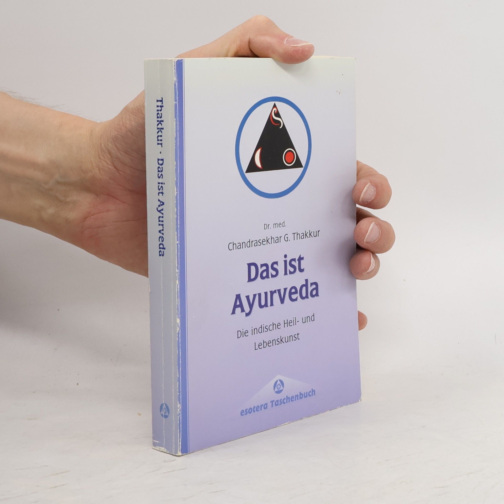 Chandrasekhar G. Thakkur Ayurveda - die indische Heil- und Lebenskunst