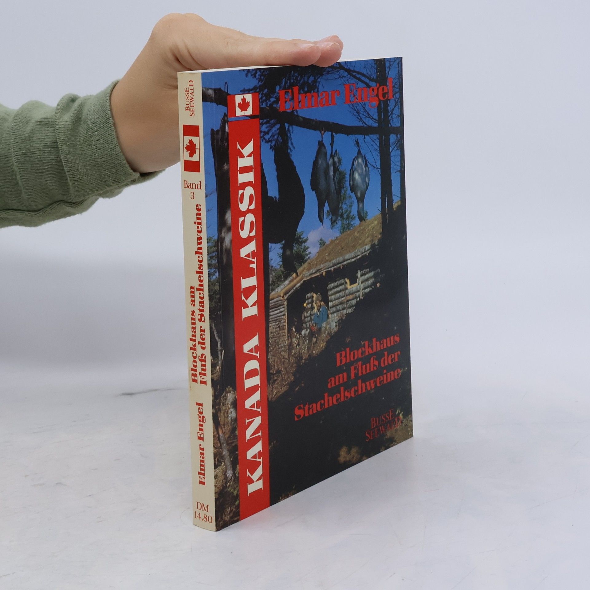 Elmar Engel Kanada Klassik - 3: Blockhaus am Fluss der Stachelschweine