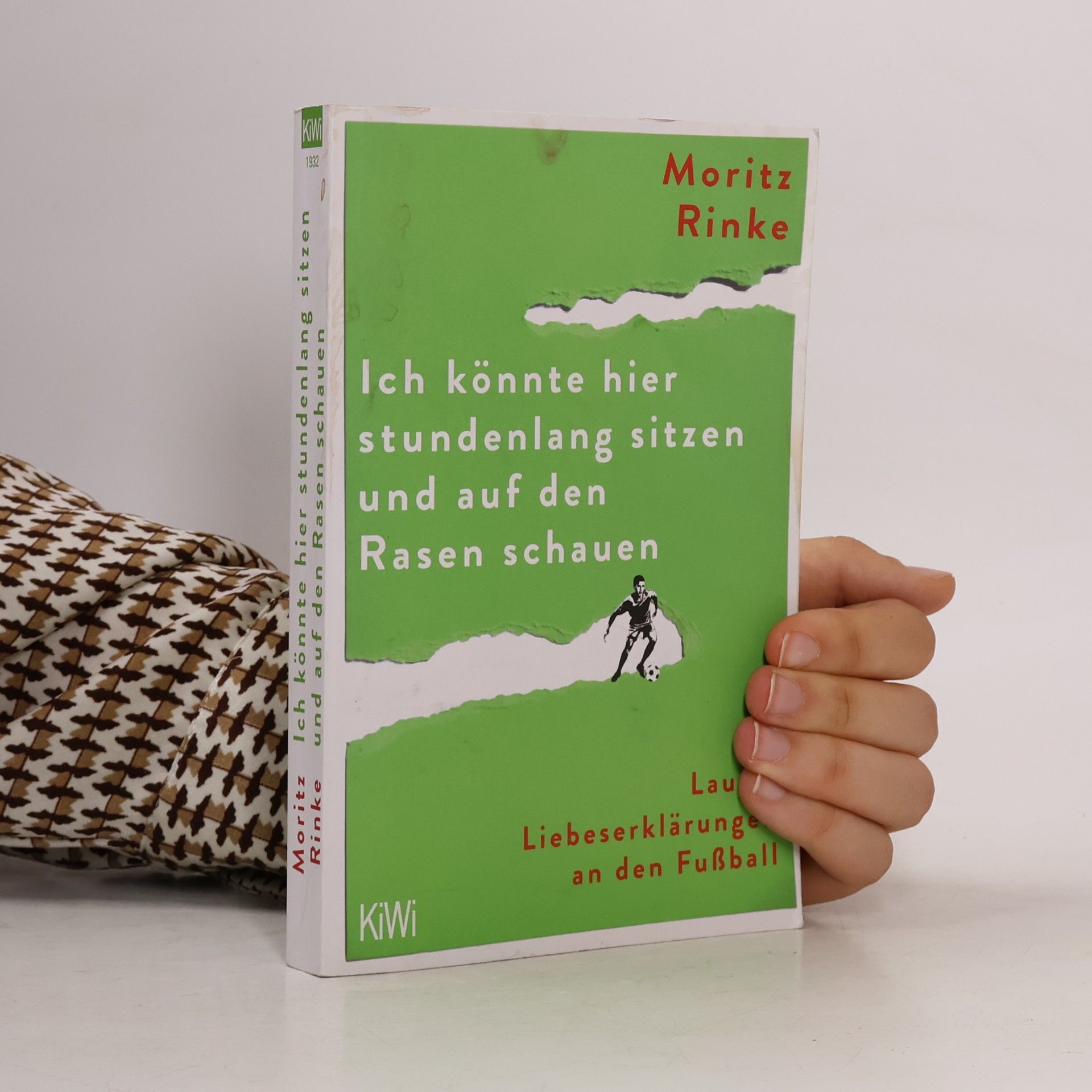 Moritz Rinke Ich könnte hier stundenlang sitzen und auf den Rasen schauen