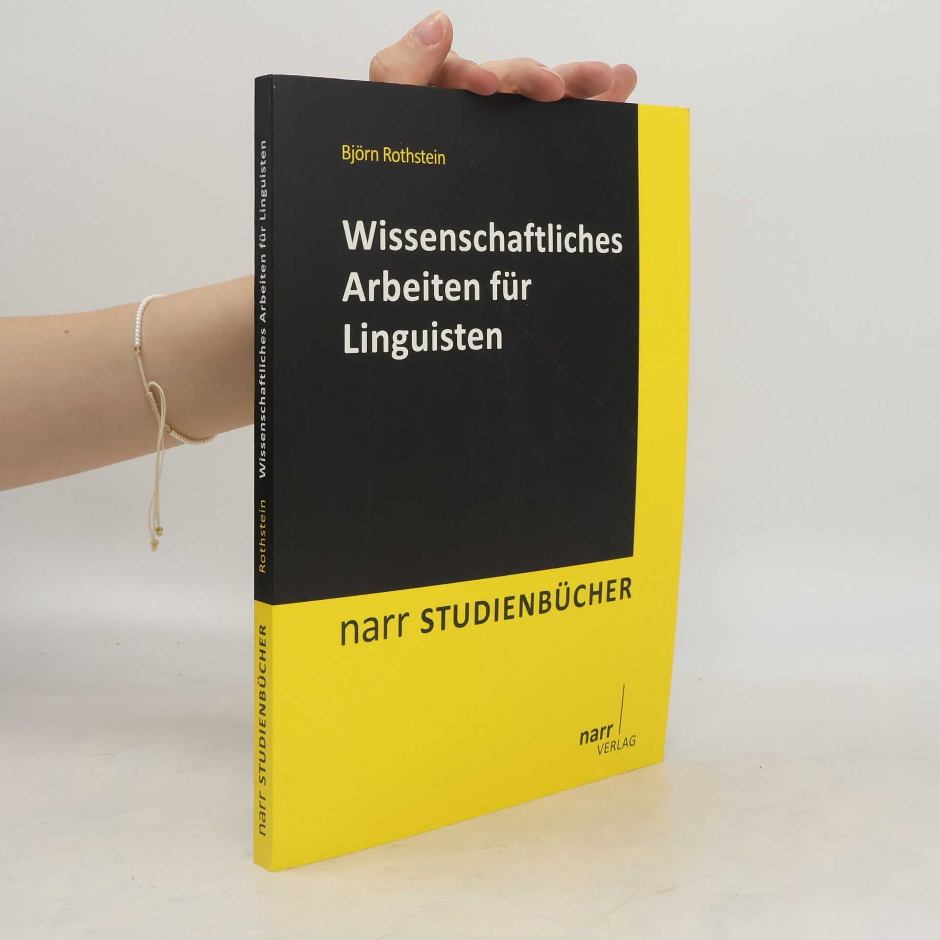 Björn Rothstein Narr Studienbücher: Wissenschaftliches Arbeiten für Linguisten