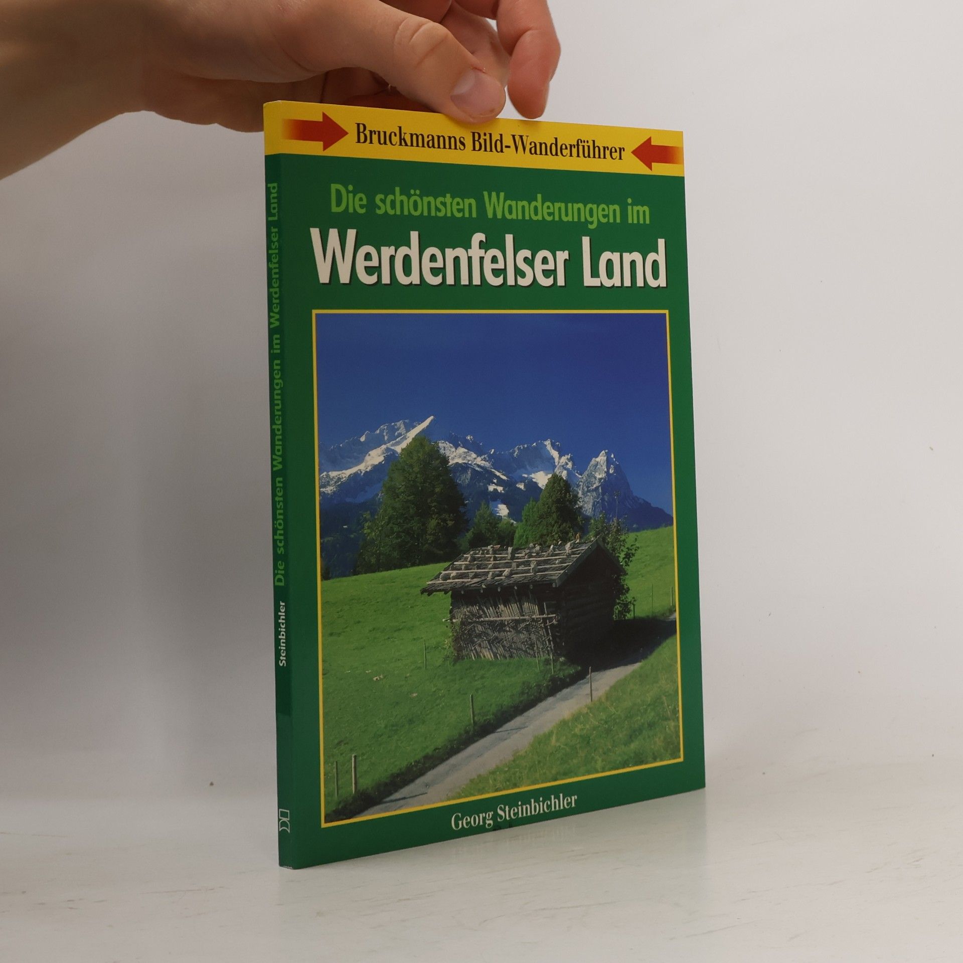 Georg Steinbichler Bruckmanns Bild-Wanderführer: Die schönsten Wanderungen im Werdenfelser Land