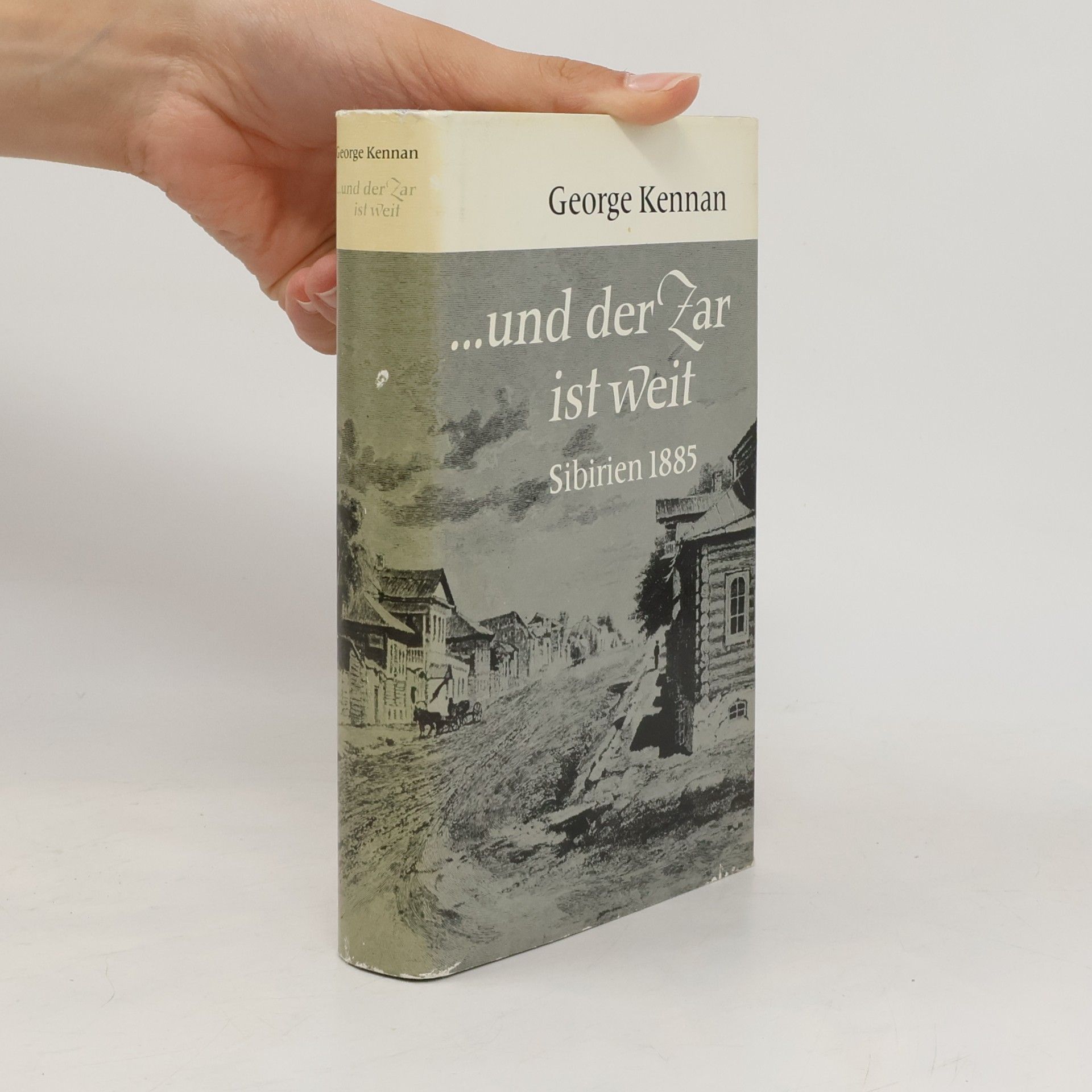 George F. Kennan ...und der Zar ist weit. Sibirien 1885