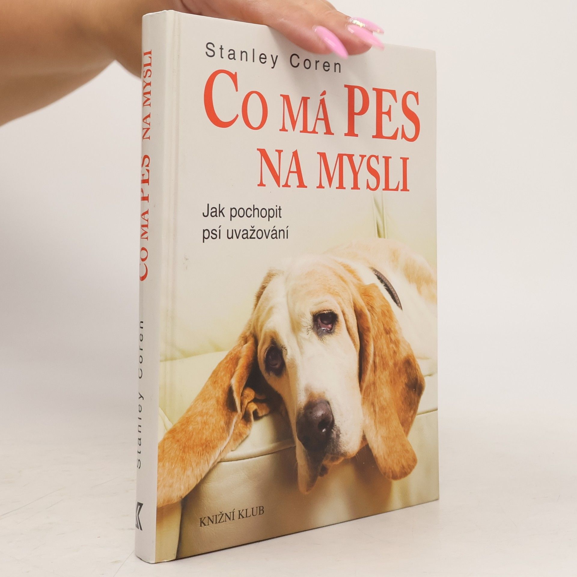 Stanley Coren Co má pes na mysli : jak pochopit psí uvažování
