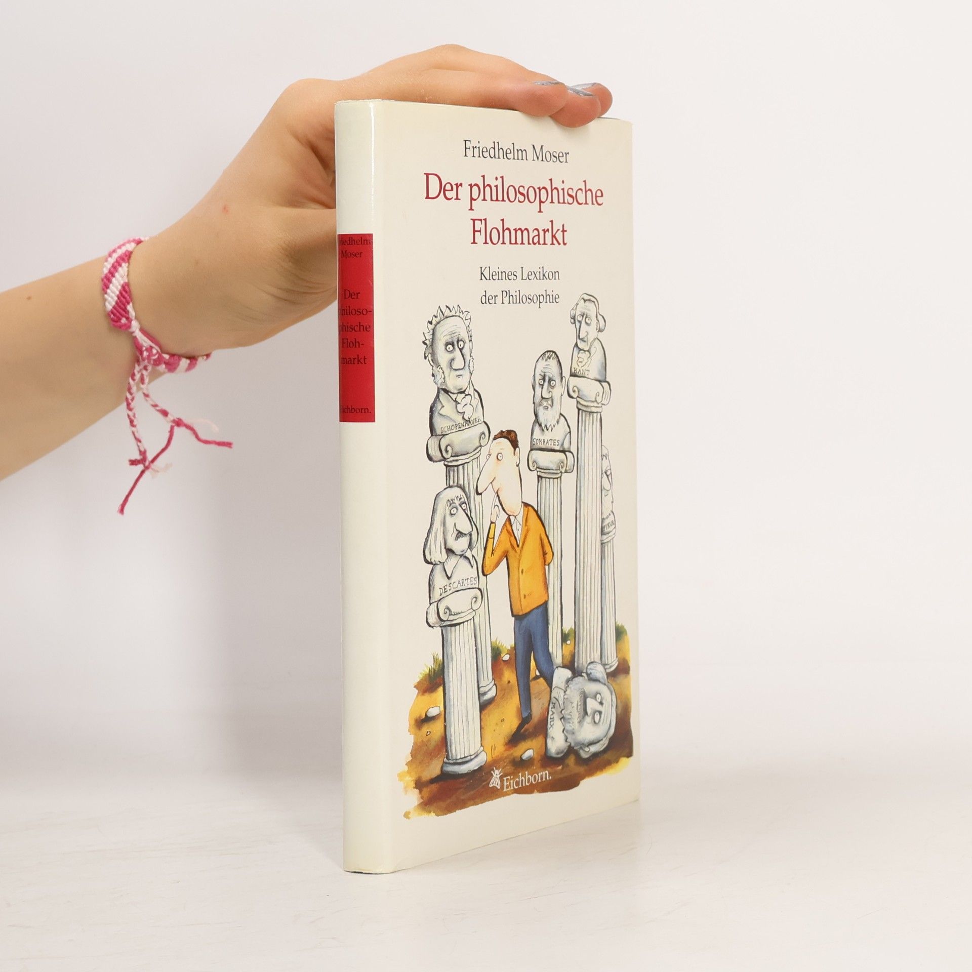 Friedhelm Moser Der philosophische Flohmarkt: Kleines Lexikon der Philosophie
