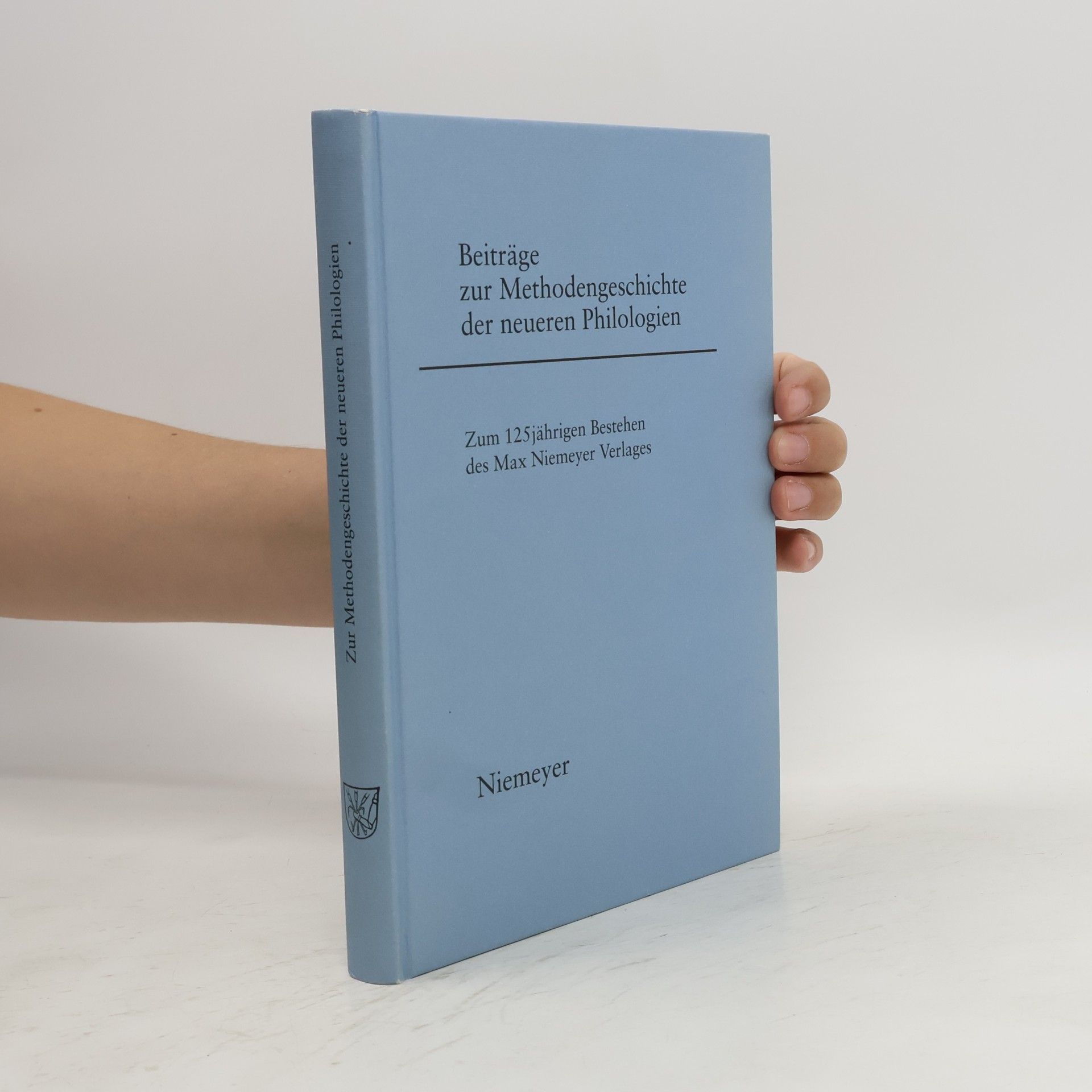 Robert Harsch-Niemeyer Beiträge zur Methodengeschichte der neueren Philologien: Zum 125jährigen Bestehen des Max Niemeyer Verlages
