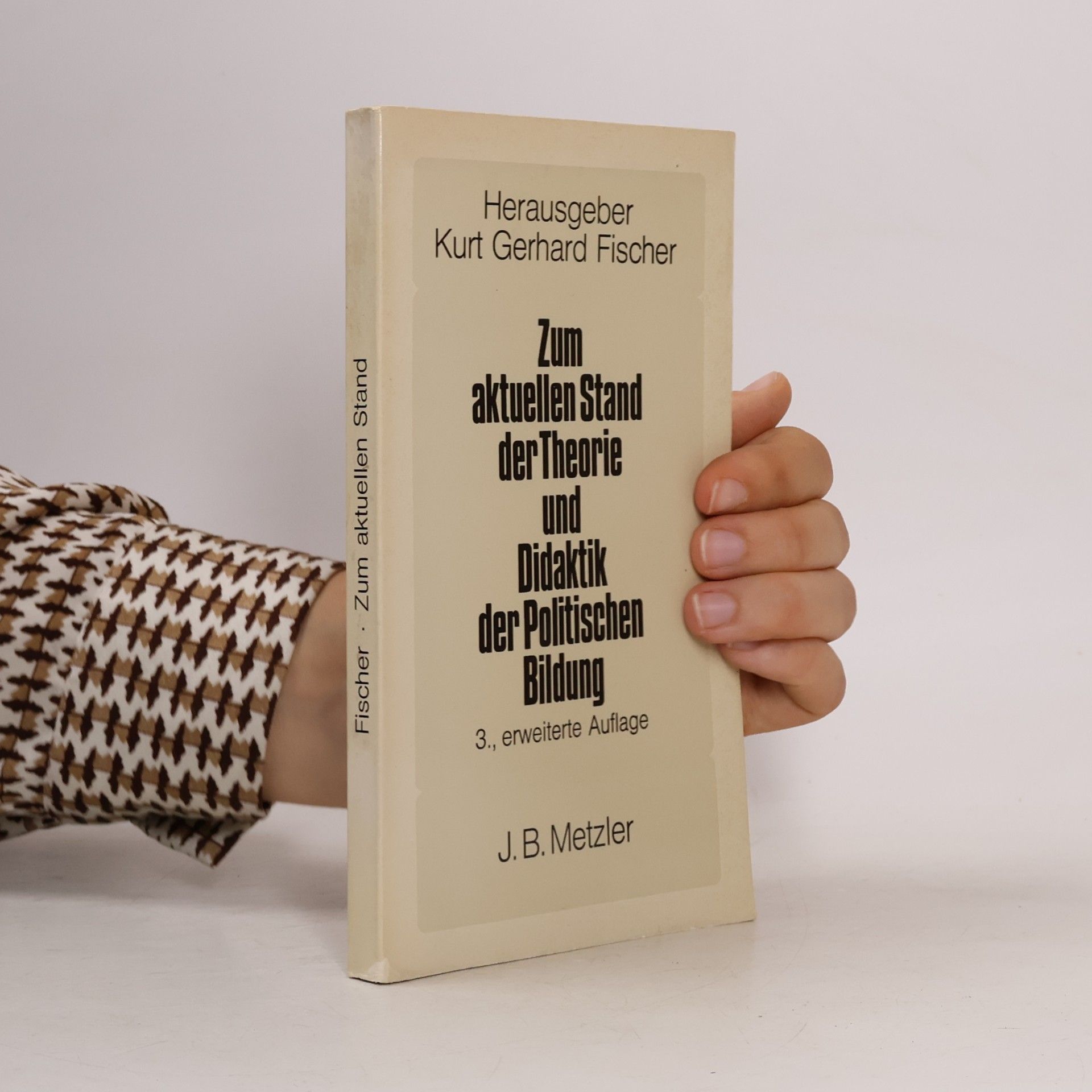 Kurt Gerhard Fischer Zum aktuellen Stand der Theorie und Didaktik der politischen Bildung