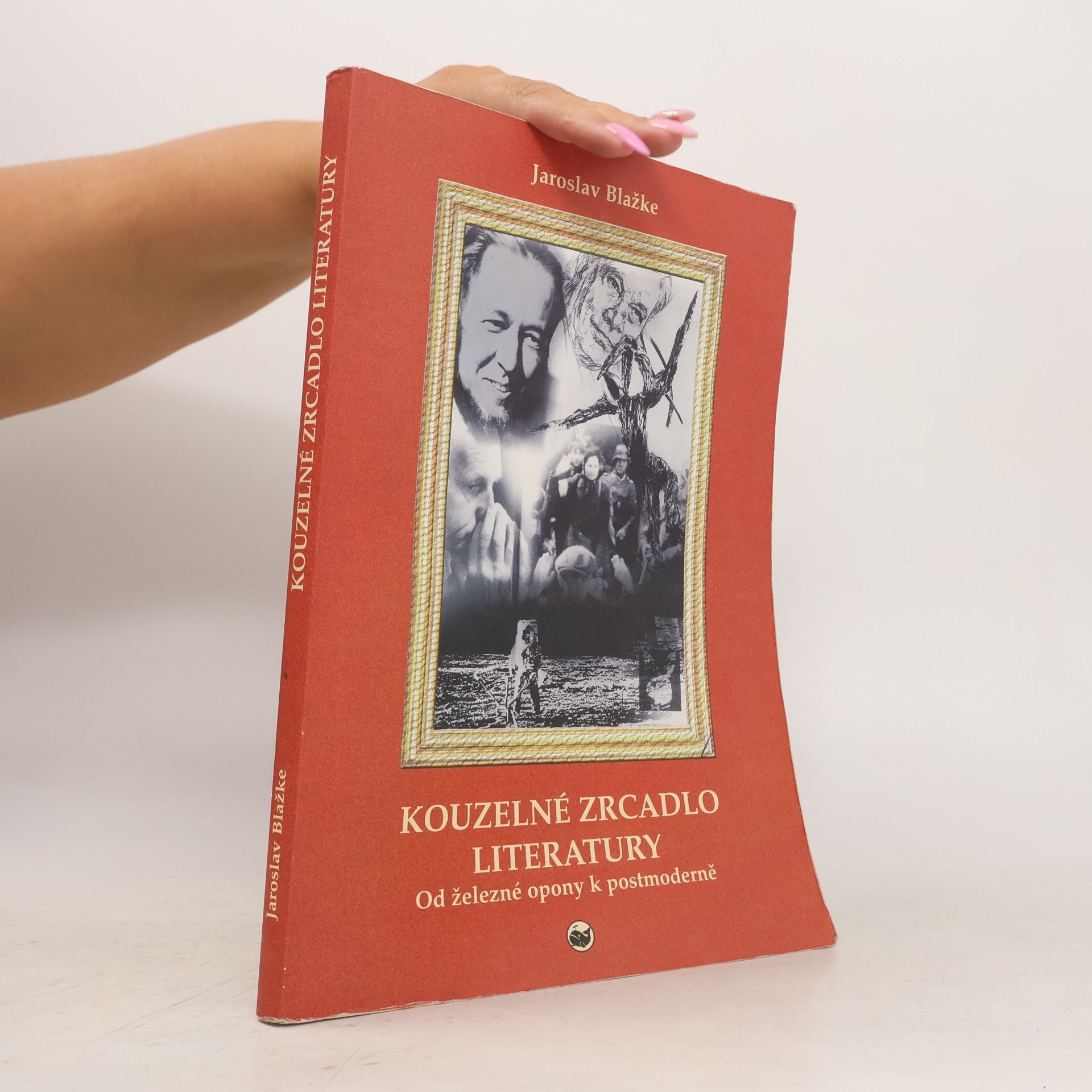Jaroslav Blažke Kouzelné zrcadlo literatury. Od železné opony k postmoderně