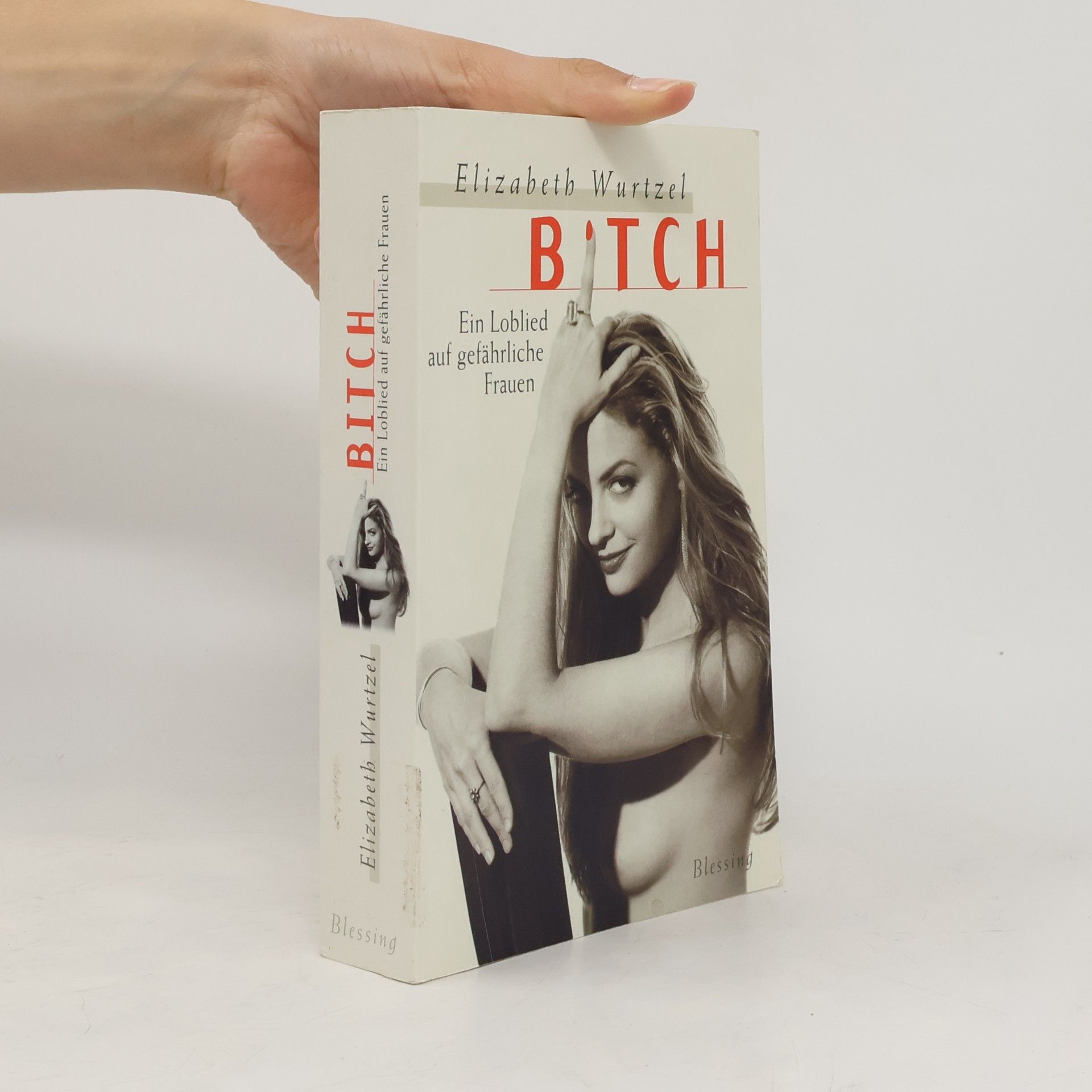 Elizabeth Wurtzel Bitch. Ein Loblied auf gefährliche Frauen