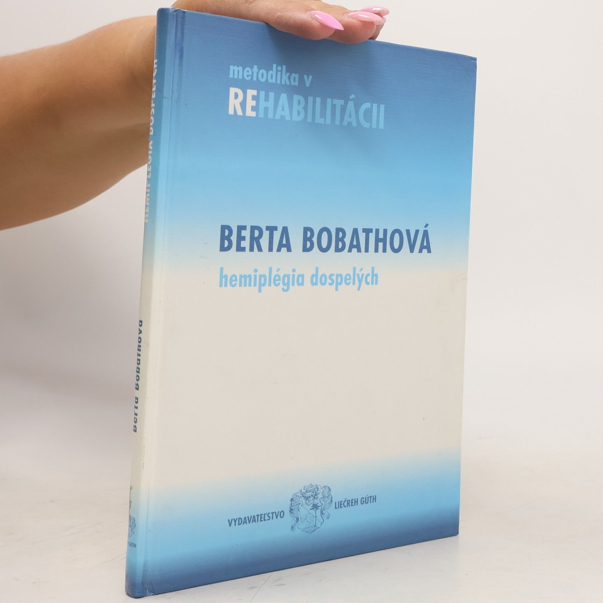 Berta Bobath Hemiplégia dospelých: vyhodnotenie a liečba
