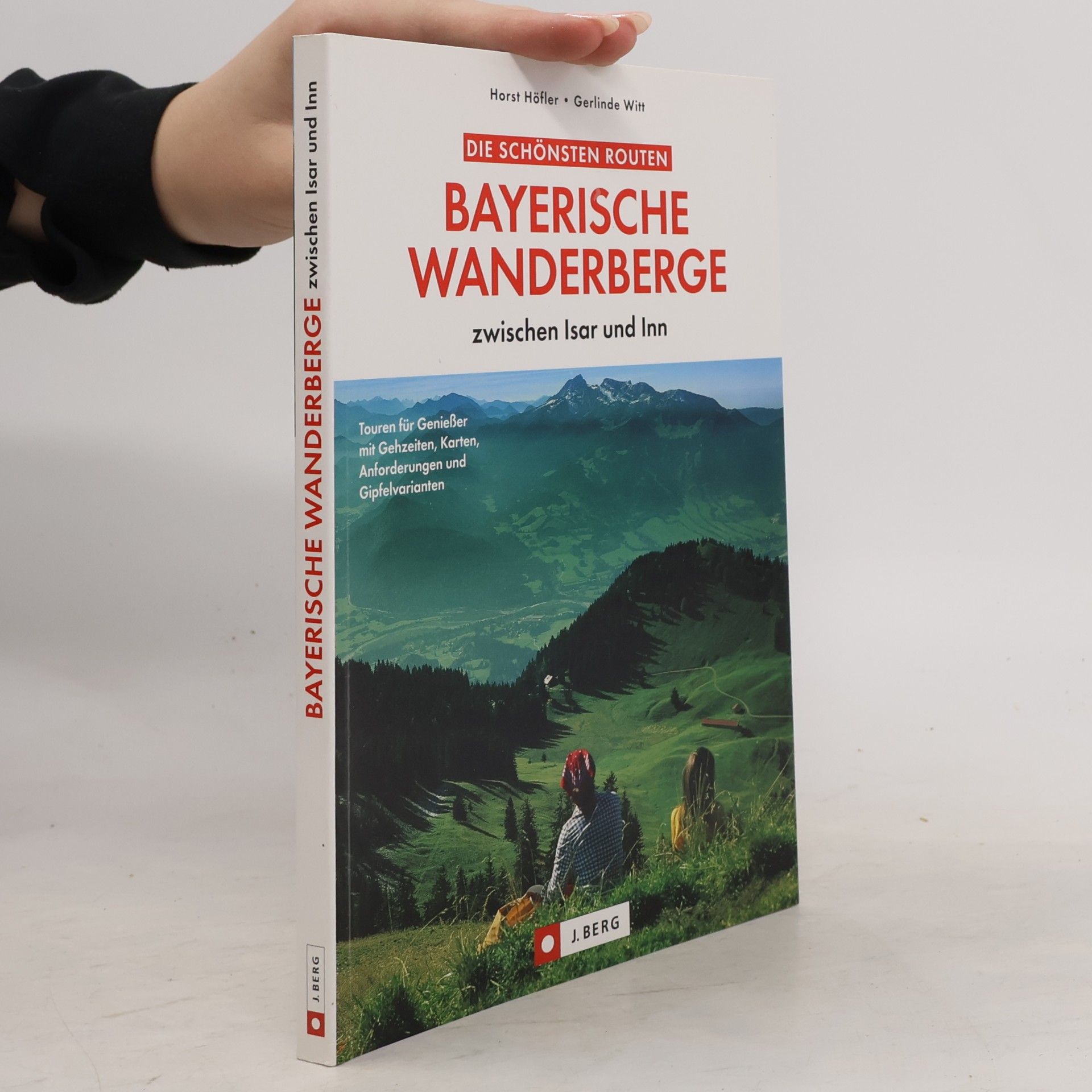 Gerlinde M. Witt Die schönsten Routen: Bayerische Wanderberge zwischen Isar und Inn