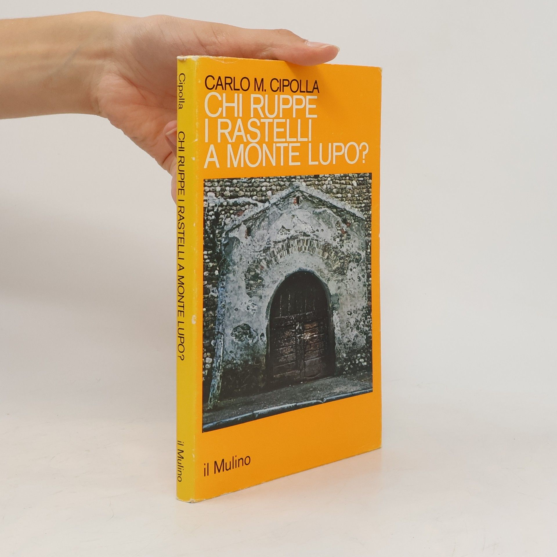 Carlo M. Cipolla Chi ruppe i rastelli a Monte Lupo?