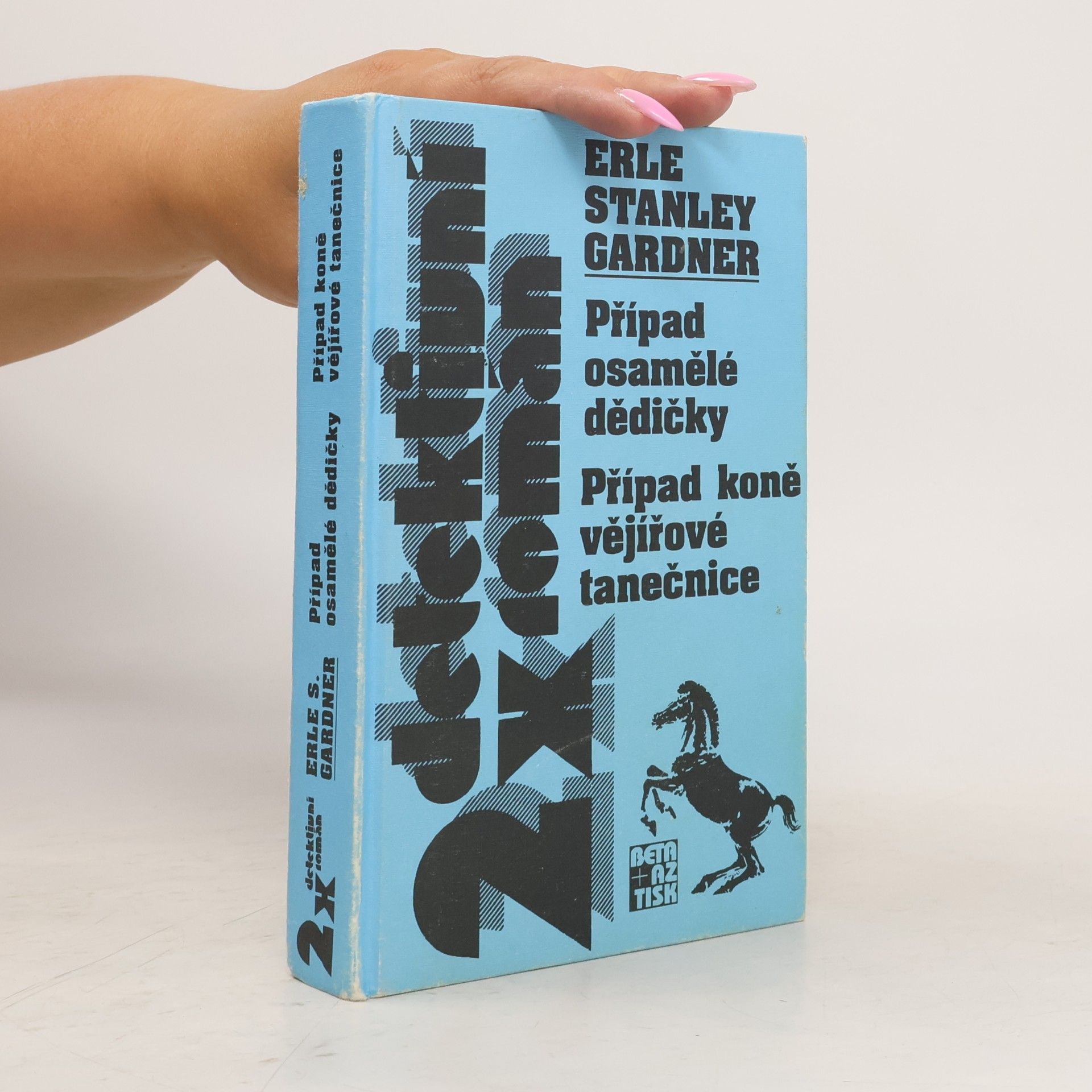 Erle Stanley Gardner Případ osamělé dědičky ; Případ koně vějířové tanečnice