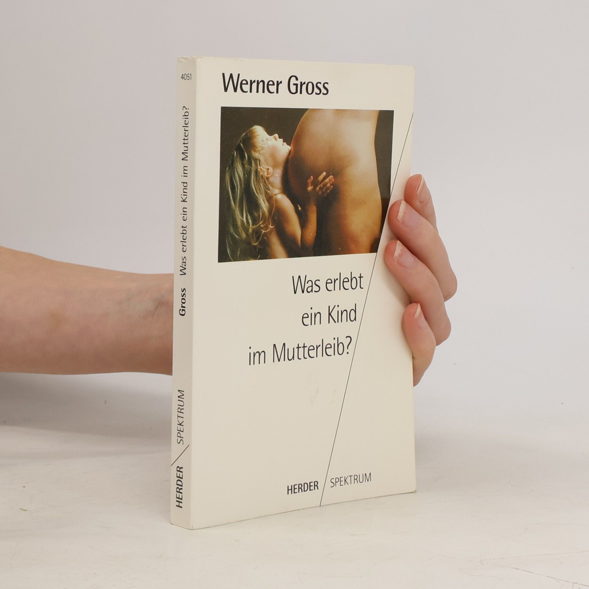 Werner Gross Was erlebt ein Kind im Mutterleib