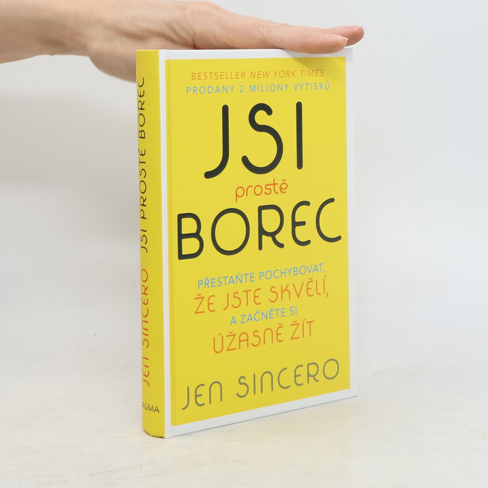 Jen Sincero Jsi prostě borec. Přestaňte pochybovat, že jste skvělí, a začněte si úžasně žít