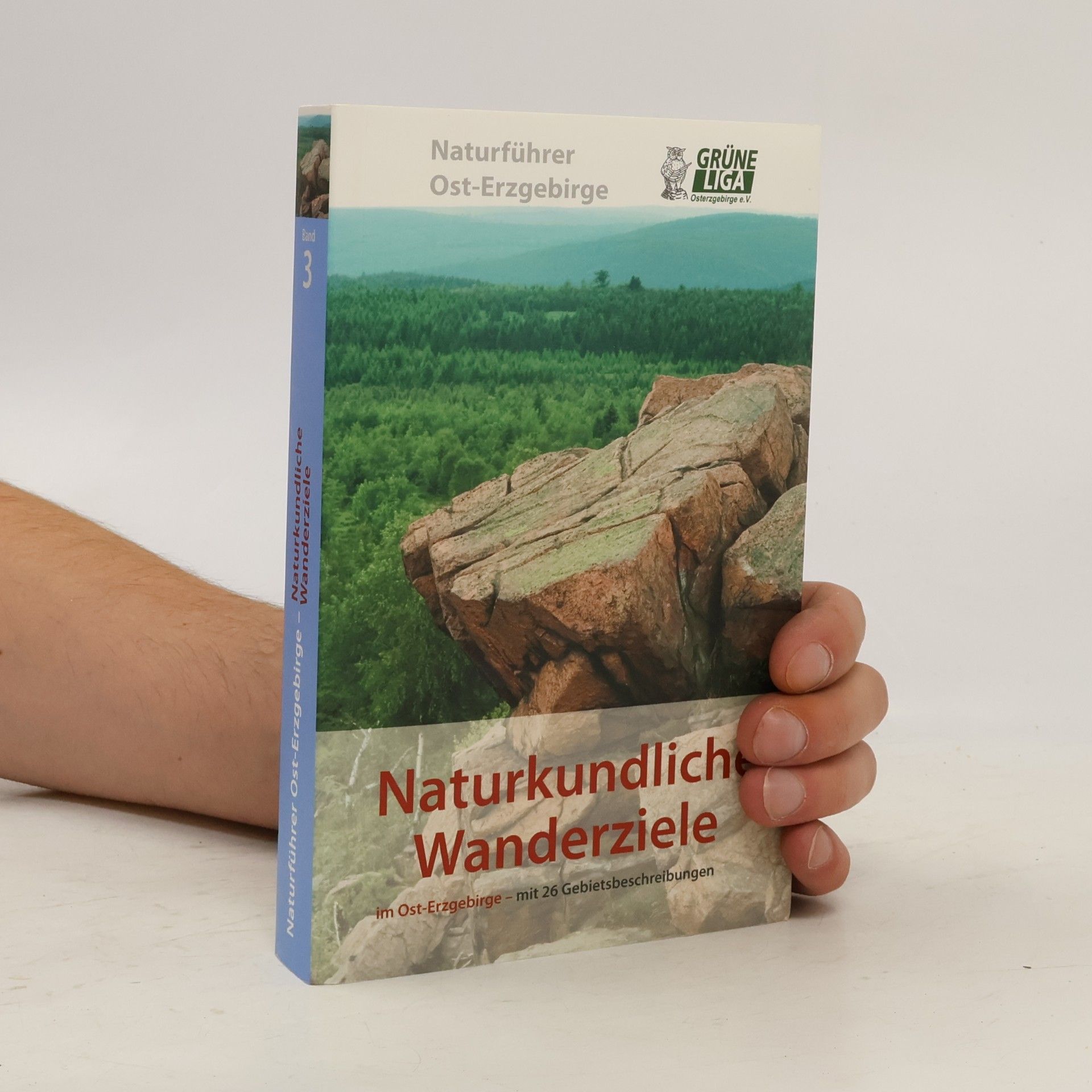 GRÜNE LIGA Osterzgebirge e.V. Naturführer Ost-Erzgebirge - 3: Naturkundliche Wanderziele im Ost-Erzgebirge