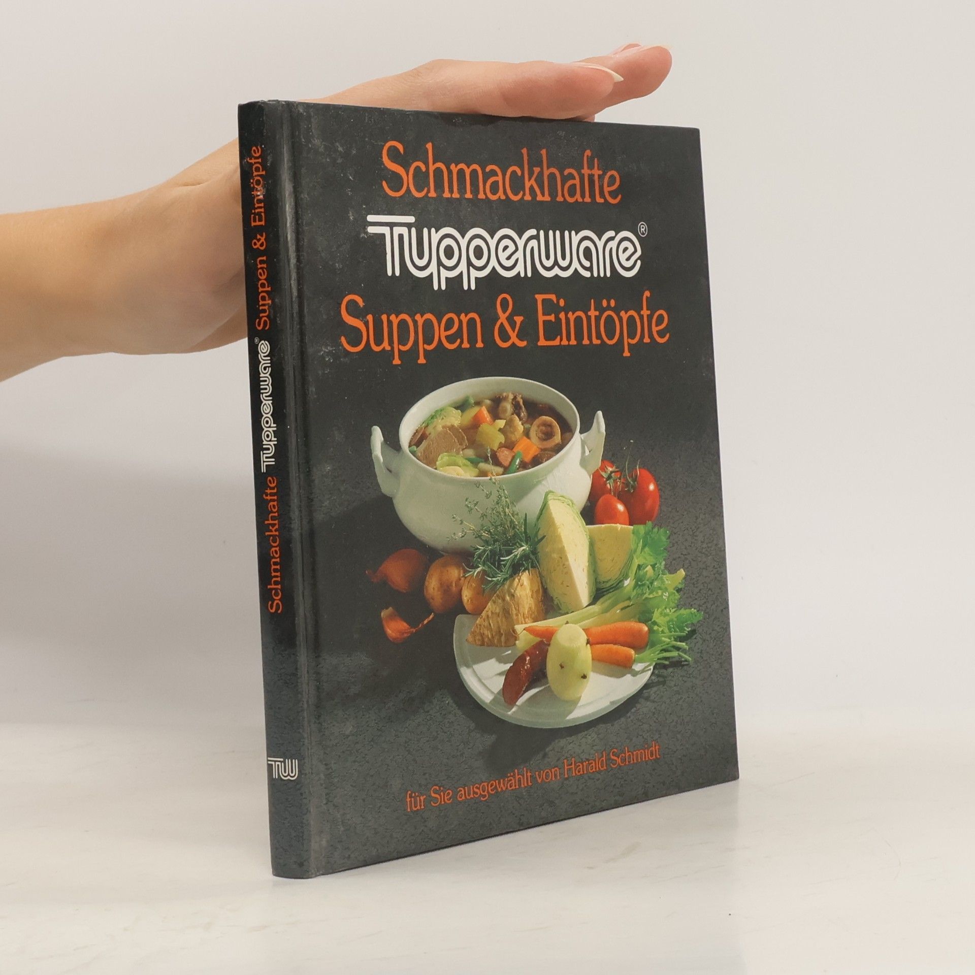 Harald Schmidt Schmackhafte Tupperware. Suppen & Eintöpfe