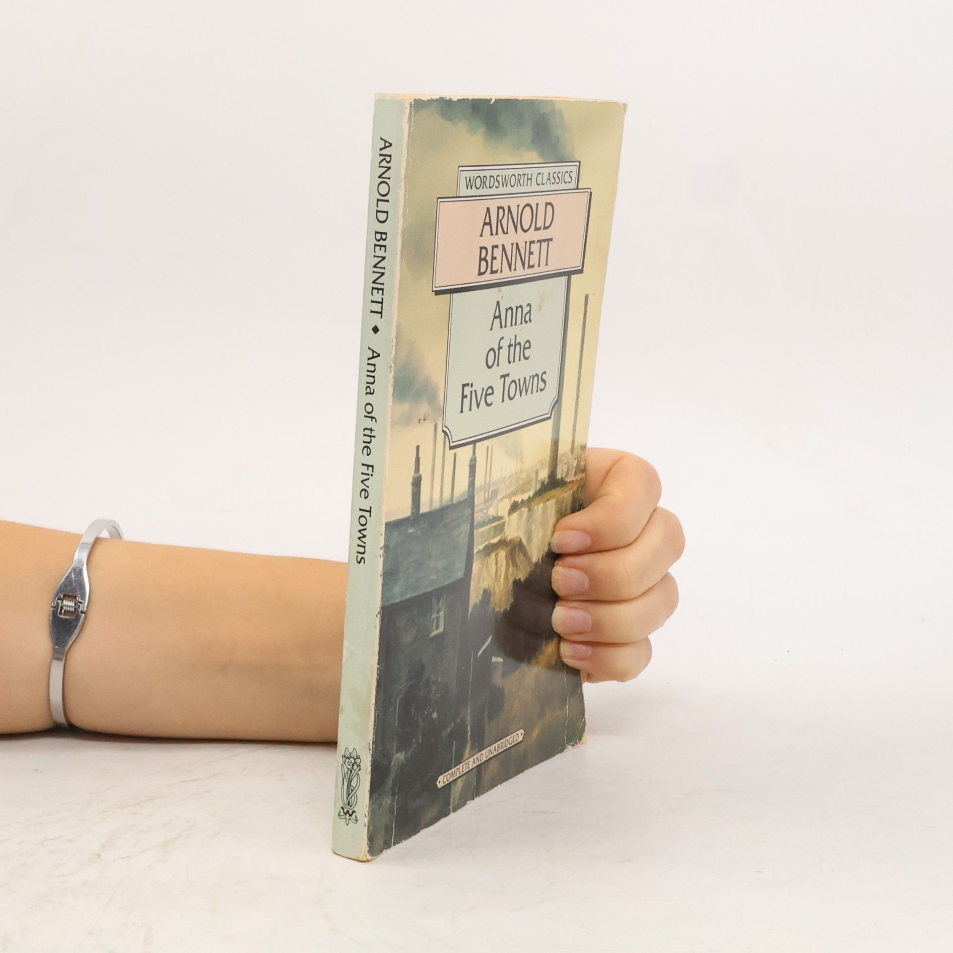 Arnold Bennett Wordsworth Classics: Anna of the Five Towns: Complete and Unabridged