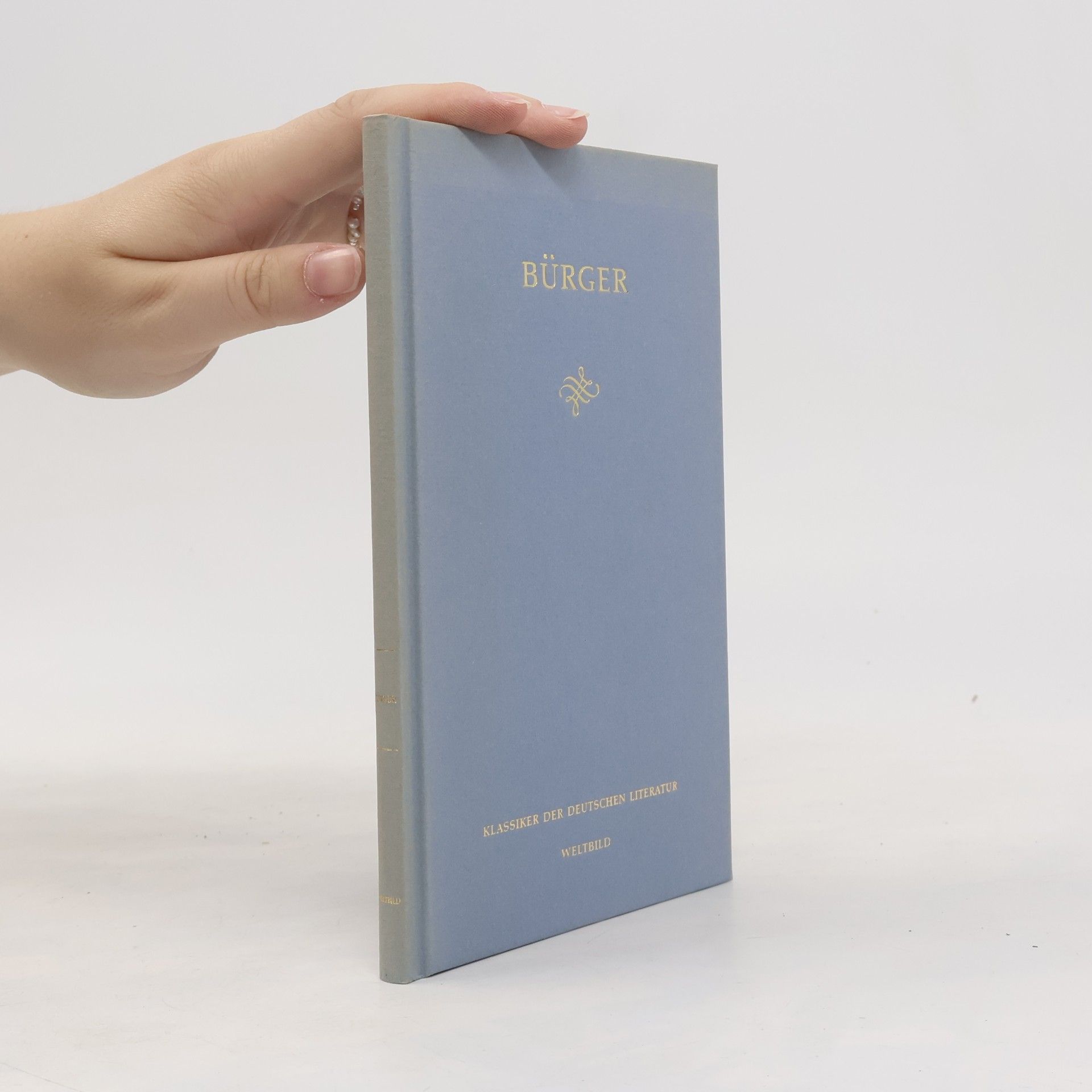 Gottfried August Bürger Klassiker der Deutschen Literatur. Bürger